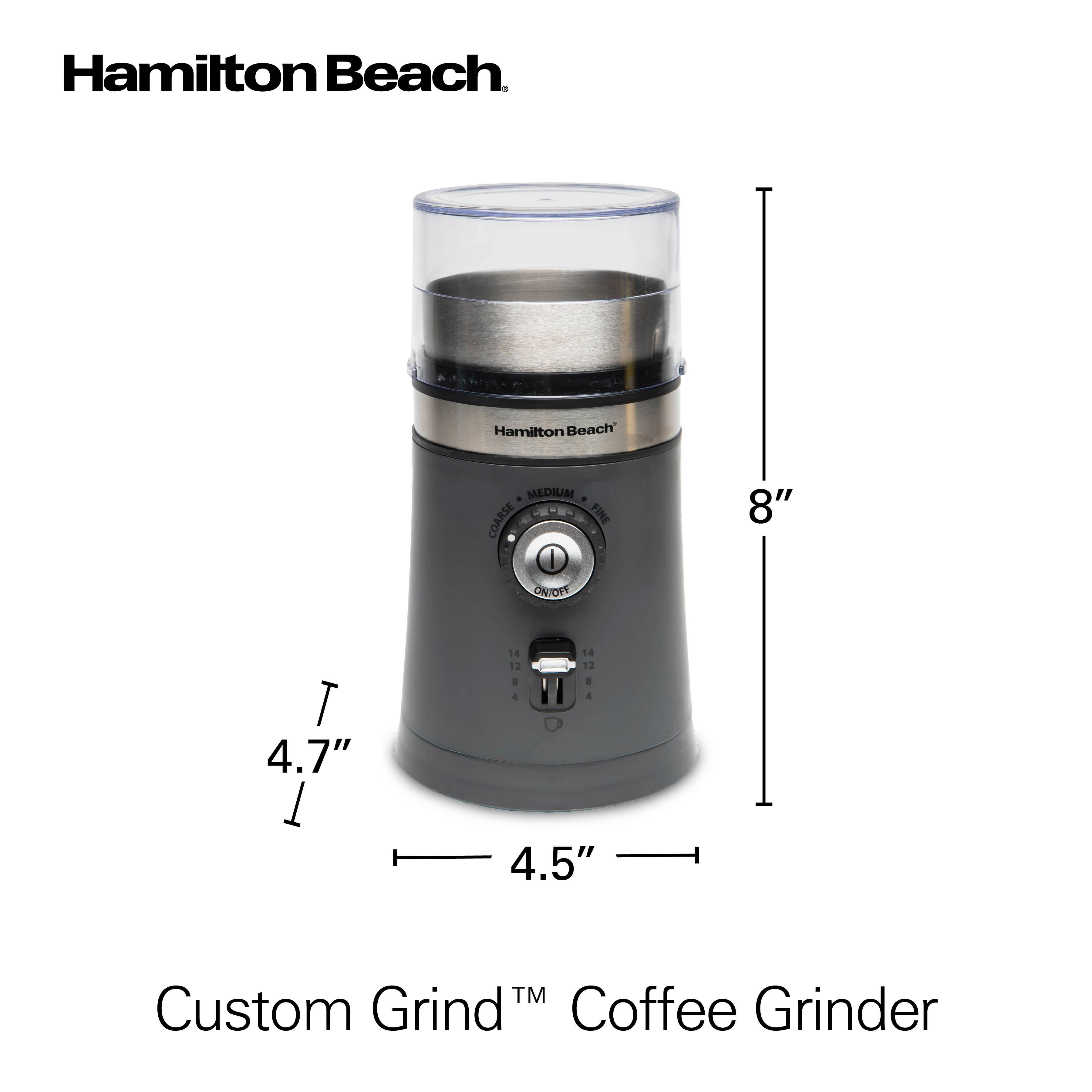 Hamilton Beach  
Custom Grind™ Coffee Grinder  

Hamilton Beach  
MEDIUM  
COARSE  
FINE  
ONIONY  

8"  
4.7"  
4.5"  
5"