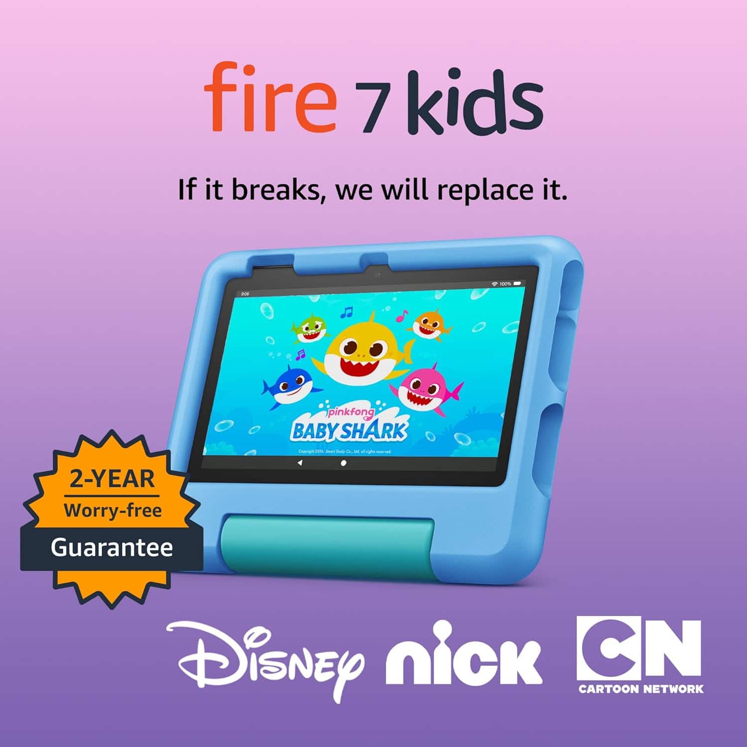 fire 7 kids
If it breaks, we will replace it.
2-YEAR Worry-free Guarantee
Disney nick CN
CARTOON NETWORK