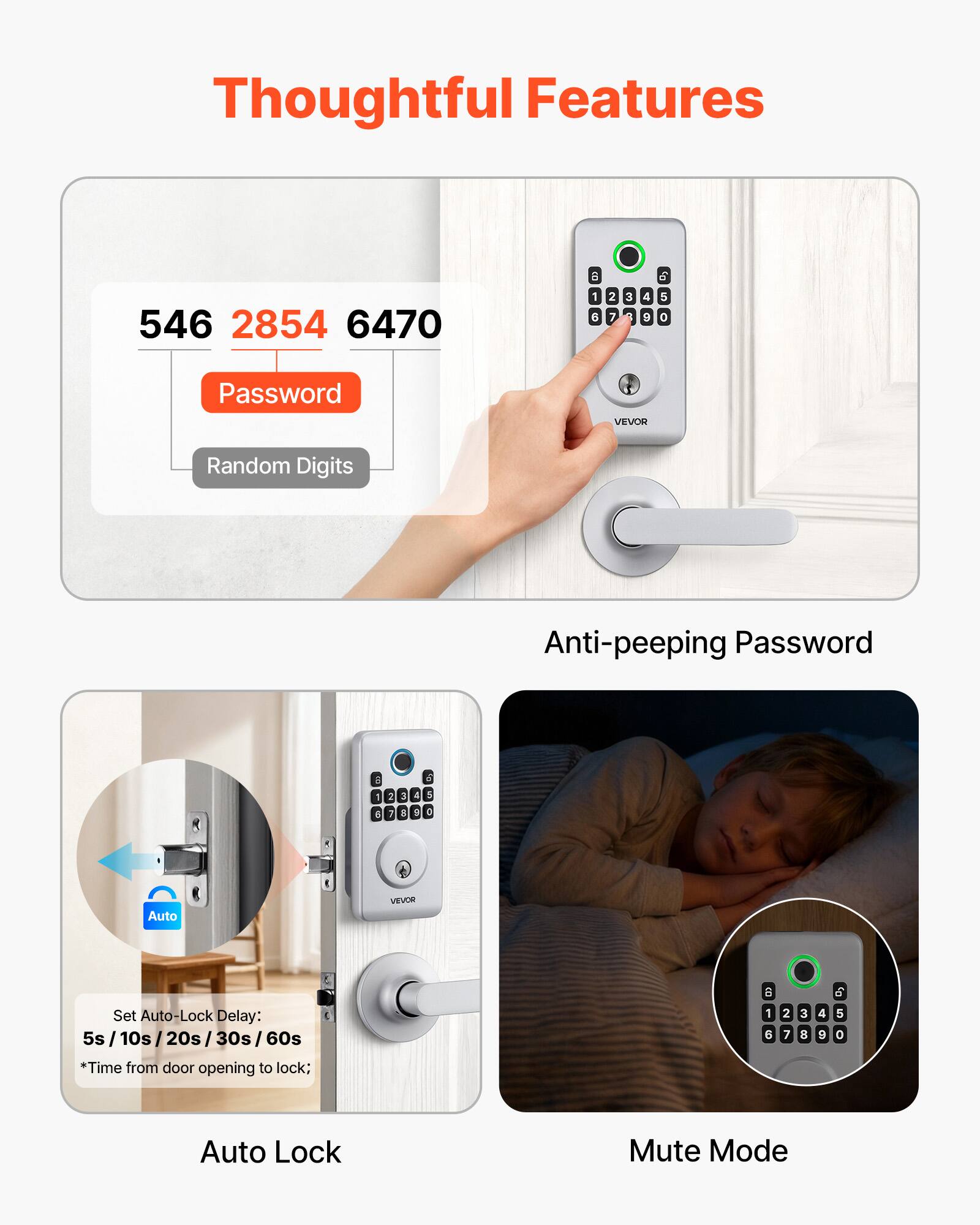 Thoughtful Features

- 546 2854 6470
  - Password
  - Random Digits

- Anti-peeping Password

- Set Auto-Lock Delay: 5s / 10s / 20s / 30s / 60s
  - *Time from door opening to lock;

- Auto Lock

- Mute Mode
