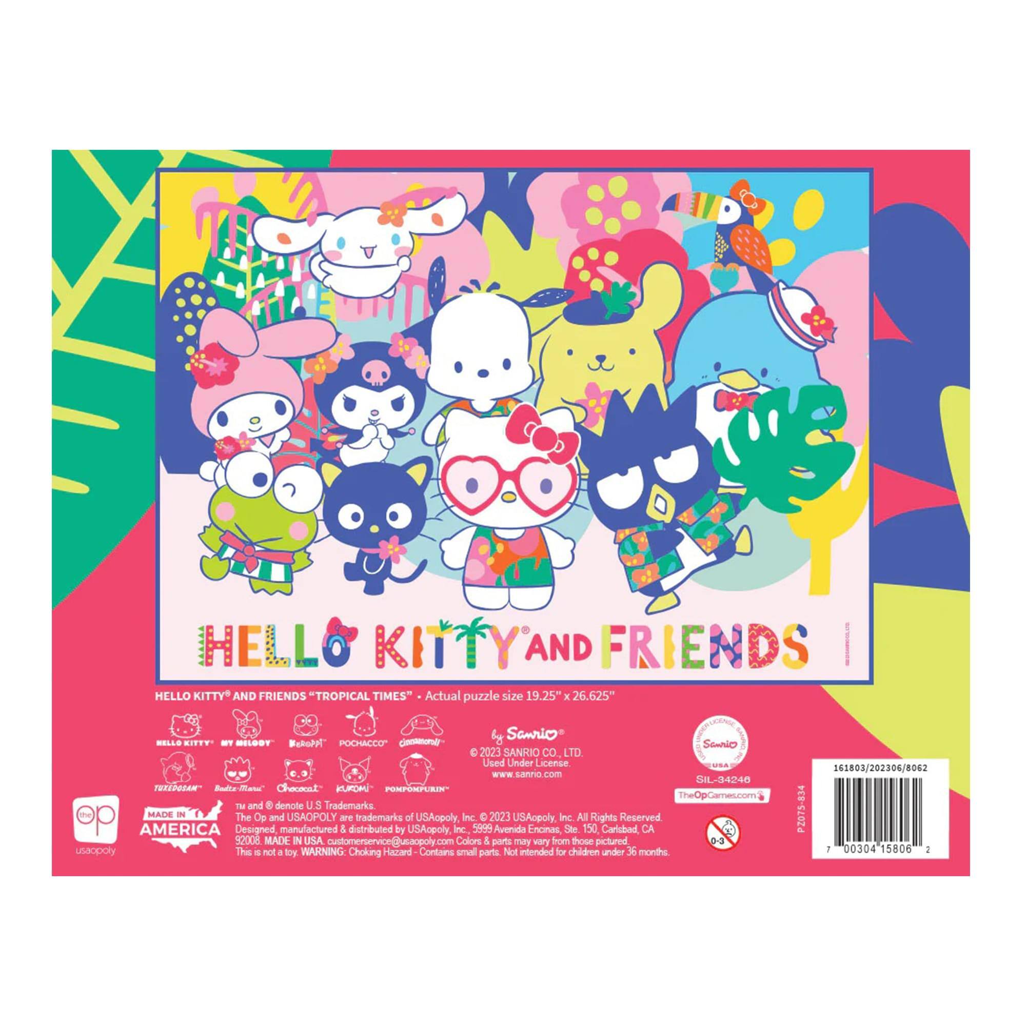 HELLO KITTY AND FRIENDS  
"TROPICAL TIMES"  
Actual puzzle size 19.25" x 26.625"  

© Sanrio Co. LTD  
Used Under License  
www.sanrio.com  

MADE IN USA  
Designed, manufactured & distributed by USAopoly Inc.  
5999 Avenue Encinas Ste 150 Carlsbad, CA 92008  
customerservice@usaopoly.com  

Colors may vary from those pictured.  
This is not a toy.  
WARNING: Choking hazard - Contains small parts. Not intended for children under 36 months.  

USAopoly Inc. All Rights Reserved  
© 2023 USAopoly Inc.  
TheOpGames.com  

8IL-34246  
161803/202306/8062  
P2075-834  
00304 15806  

Semrio SELLO ITTT - MLOST Bukohet"  
POCHACC"  
Gm SeANiO 2023  
SANRIO Co. LTD  
Used Under License  
A C.3