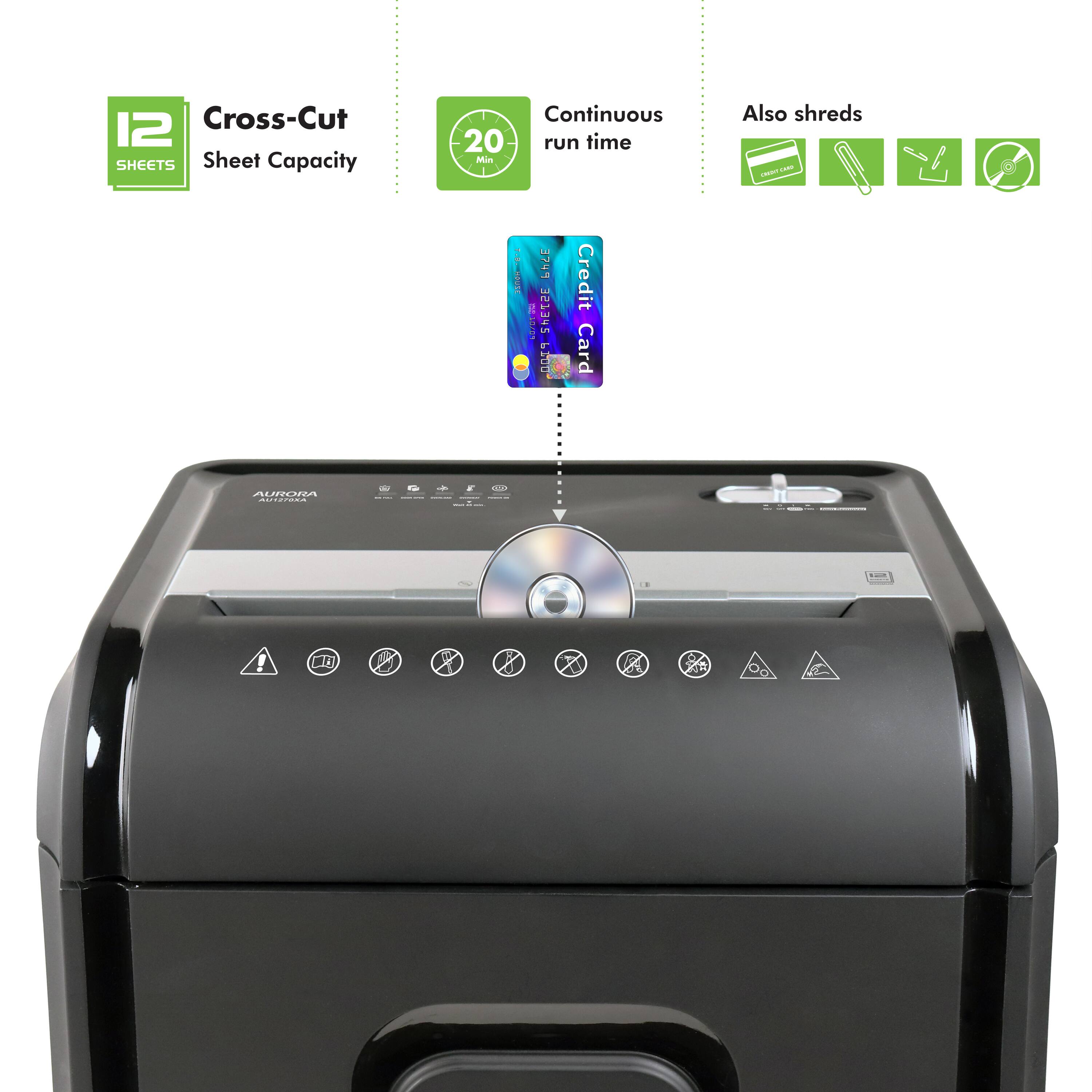 12 Cross-Cut SHEETS Sheet Capacity Continuous 20 run time Min Also shreds - - I 374 MT + 2dD Credit Card - AURORA