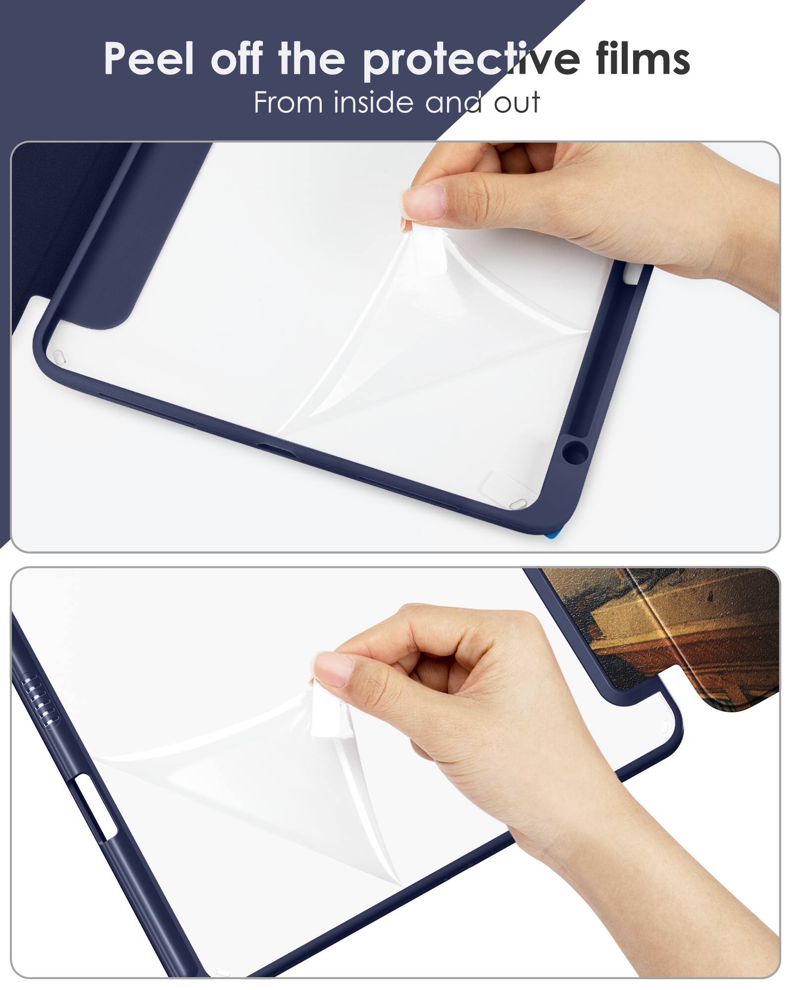 Peel off the protective films  
From inside and out