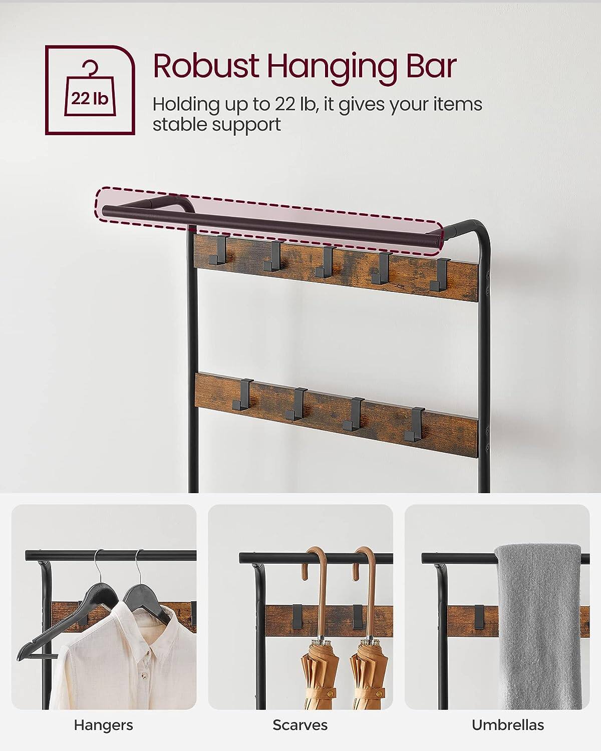 22 lb Robust Hanging Bar  
Holding up to 22 lb, it gives your items stable support  

Hangers  
Scarves  
Umbrellas