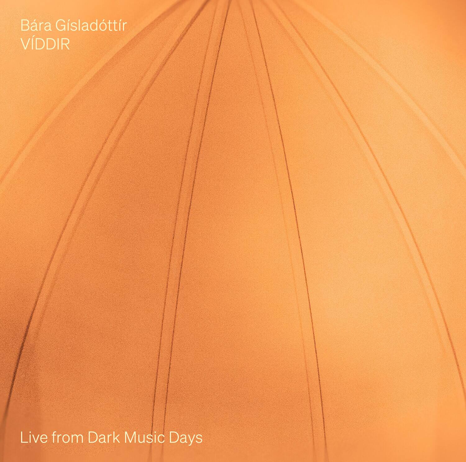Bára Gísladóttir  
VÍDDIR  

Live from Dark Music Days