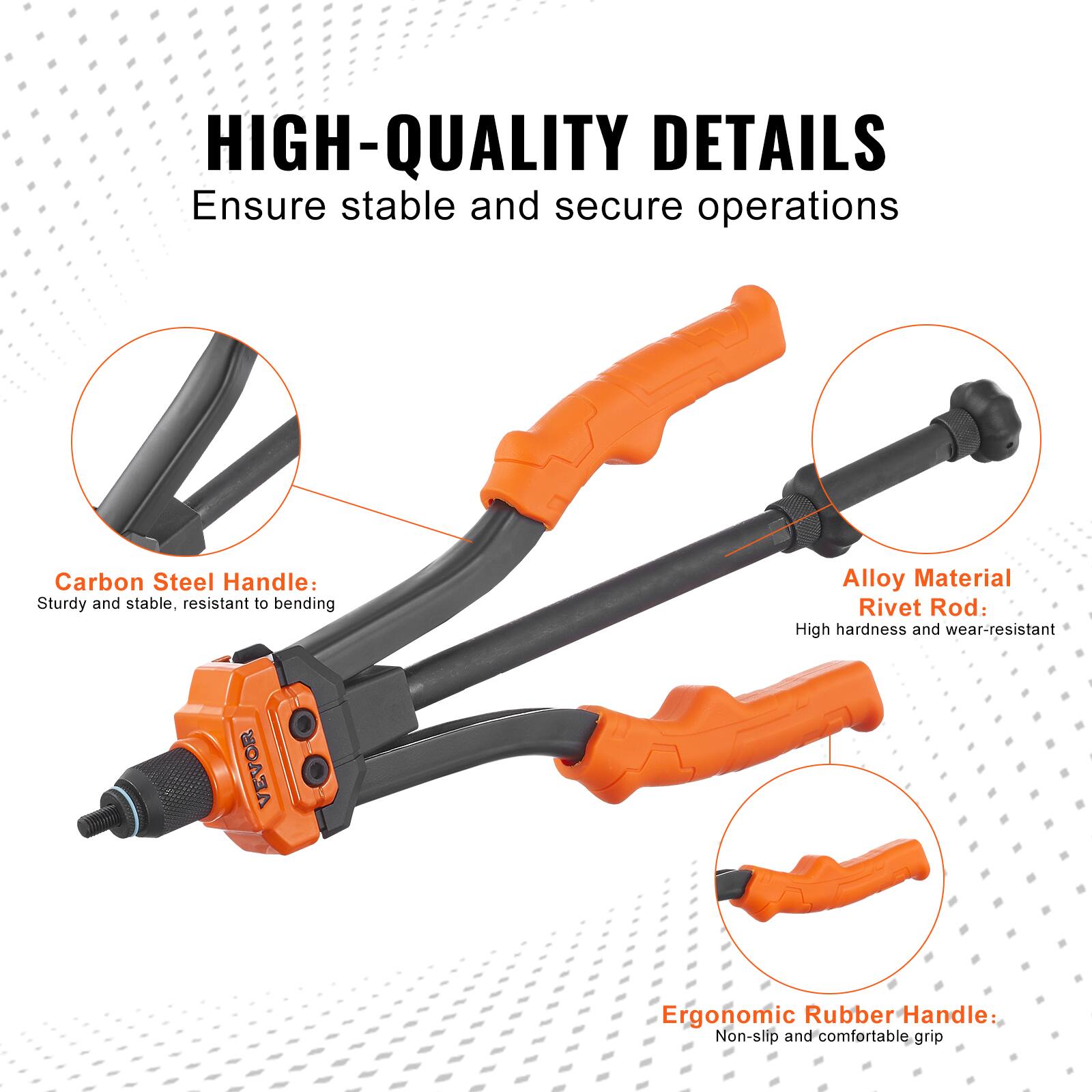 HIGH-QUALITY DETAILS  
Ensure stable and secure operations  

Carbon Steel Handle:  
Sturdy and stable, resistant to bending  

Alloy Material Rivet Rod:  
High hardness and wear-resistant  

Ergonomic Rubber Handle:  
Non-slip and comfortable grip