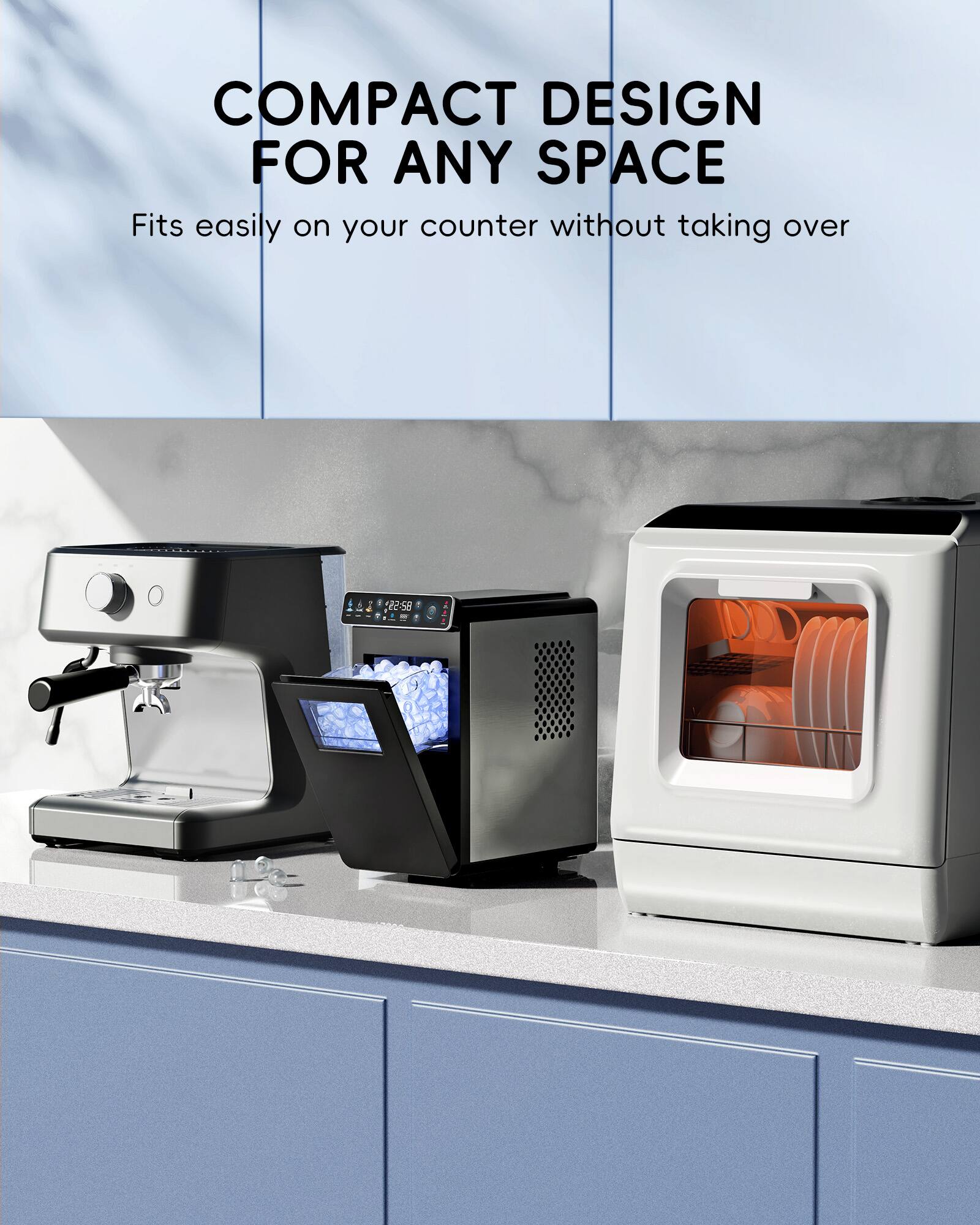 COMPACT DESIGN FOR ANY SPACE  
Fits easily on your counter without taking over