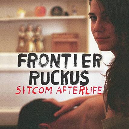 FRONTIER RUCKUS
SITCOM AFTERLIFE