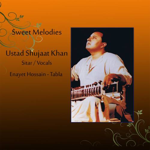 Sweet Melodies  
Ustad Shujaat Khan  
Sitar / Vocals  
Enayet Hossain - Tabla
