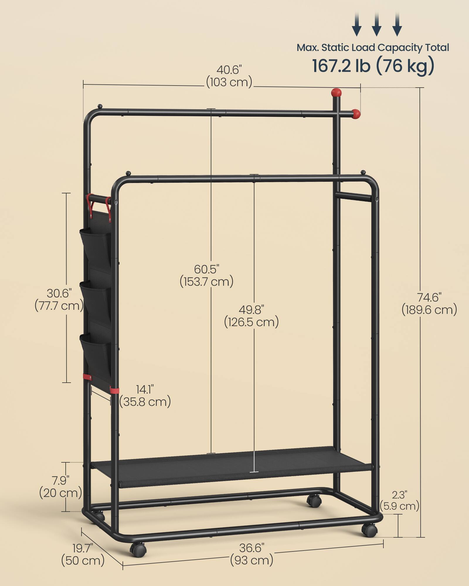 40.6" (103 cm)  
Max. Static Load Capacity Total 167.2 lb (76 kg)  
30.6" (77.7 cm)  
60.5" (153.7 cm)  
49.8" (126.5 cm)  
74.6" (189.6 cm)  
14.1" (35.8 cm)  
7.9" (20 cm)  
2.3" (5.9 cm)  
19.7" (50 cm)  
36.6" (93 cm)