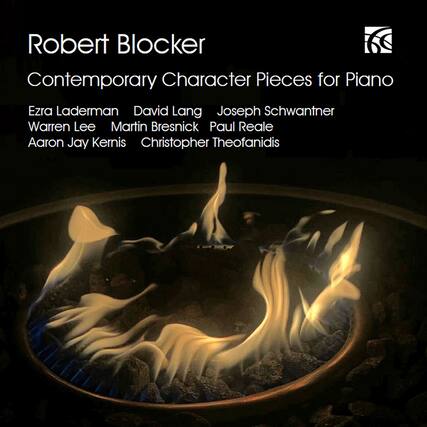 Robert Blocker
Contemporary Character Pieces for Piano
Ezra Laderman
David Lang
Joseph Schwantner
Warren Lee
Martin Bresnick
Paul Reale
Aaron Jay Kernis
Christopher Theofanidis