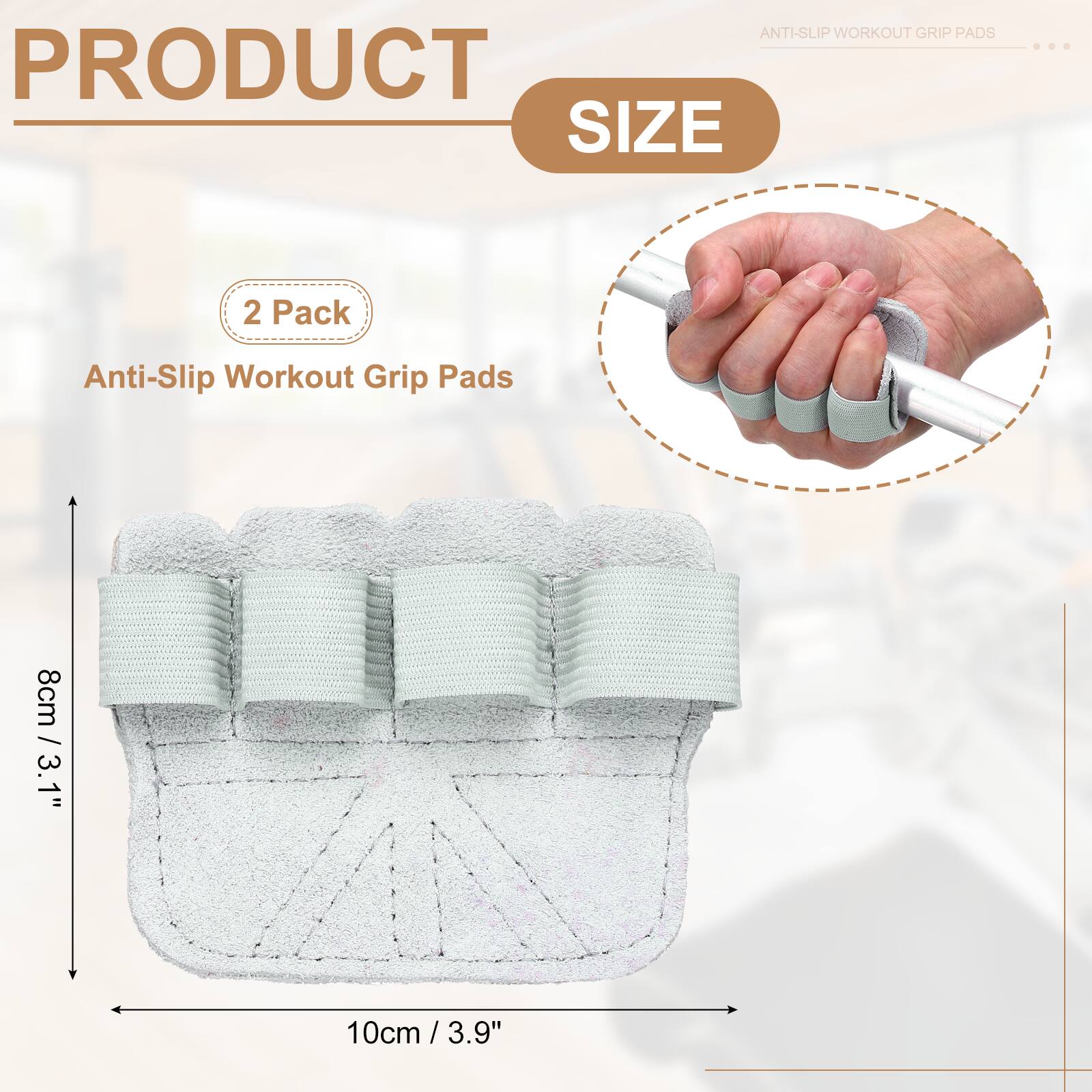 ANTI-SLIP WORKOUT GRIP PADS

PRODUCT
2 Pack Anti-Slip Workout Grip Pads

SIZE
8cm / 3.1"
10cm / 3.9"