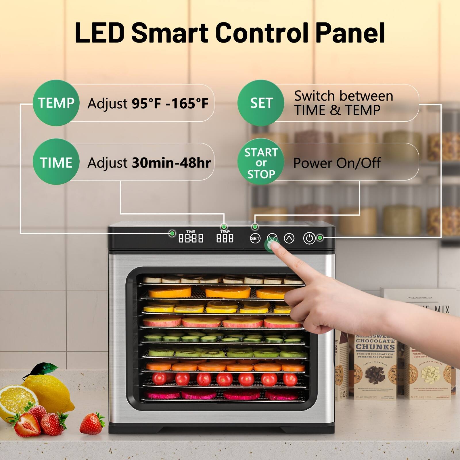 LED Smart Control Panel

- TEMP: Adjust 95°F - 165°F
- TIME: Adjust 30min - 48hr
- SET: Switch between TIME & TEMP
- START or STOP: Power On/Off

MIX
CHOCOLATE CHUNKS
COCOCCS

LEON PEA