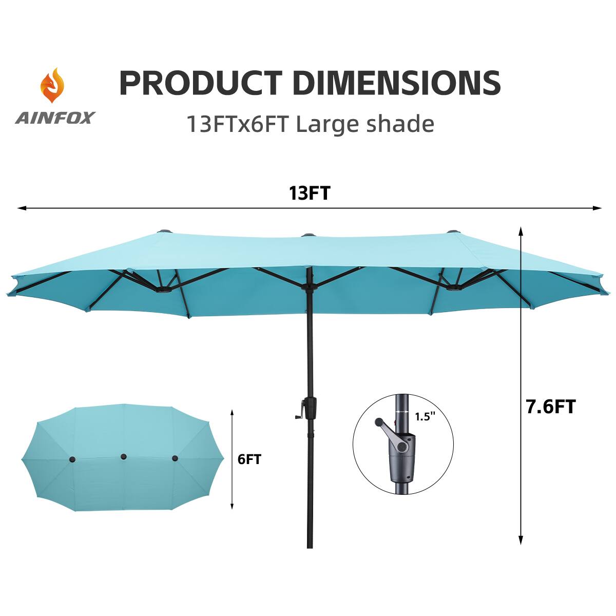 PRODUCT DIMENSIONS  
AINFOX  
13FTx6FT Large shade  
13FT  
7.6FT  
6FT  
1.5"