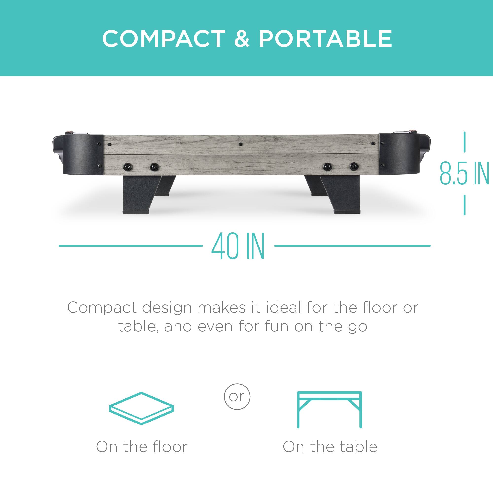 COMPACT & PORTABLE

8.5 IN | 40 IN

Compact design makes it ideal for the floor or table, and even for fun on the go.

On the floor or On the table