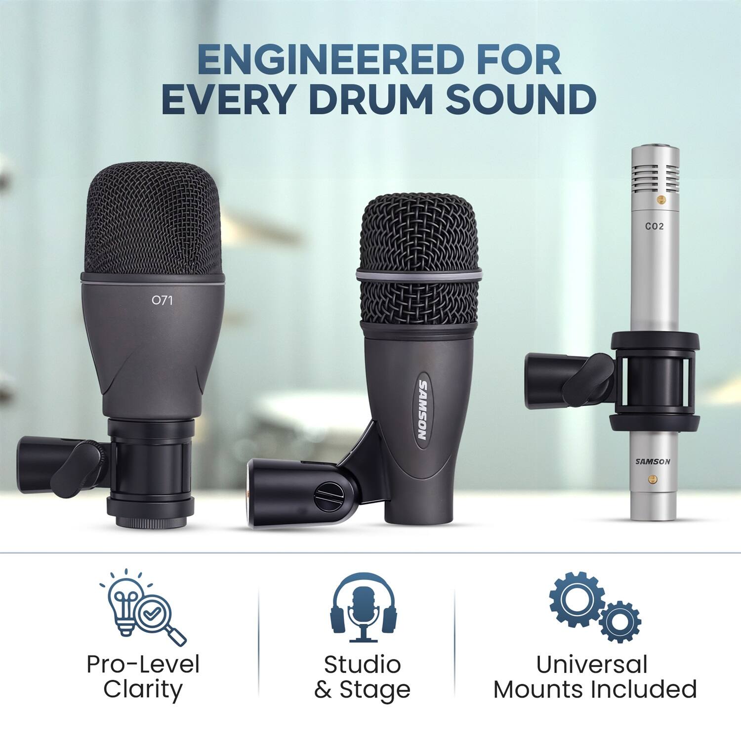 ENGINEERED FOR EVERY DRUM SOUND

CO2
071
SAMSON
SAMSON

Pro-Level Clarity
Studio & Stage
Universal Mounts Included
