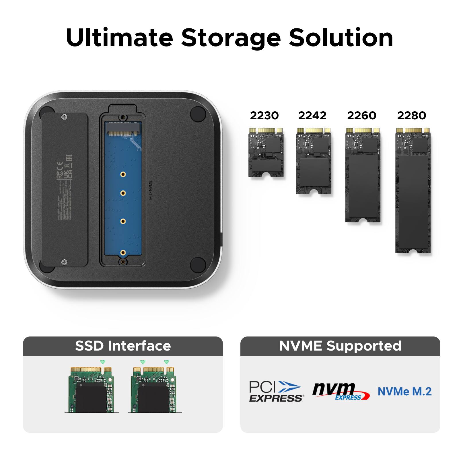 Ultimate Storage Solution

2230 2242 2260 2280

SSD Interface

NVME Supported

PCI EXPRESS

NVMe M.2