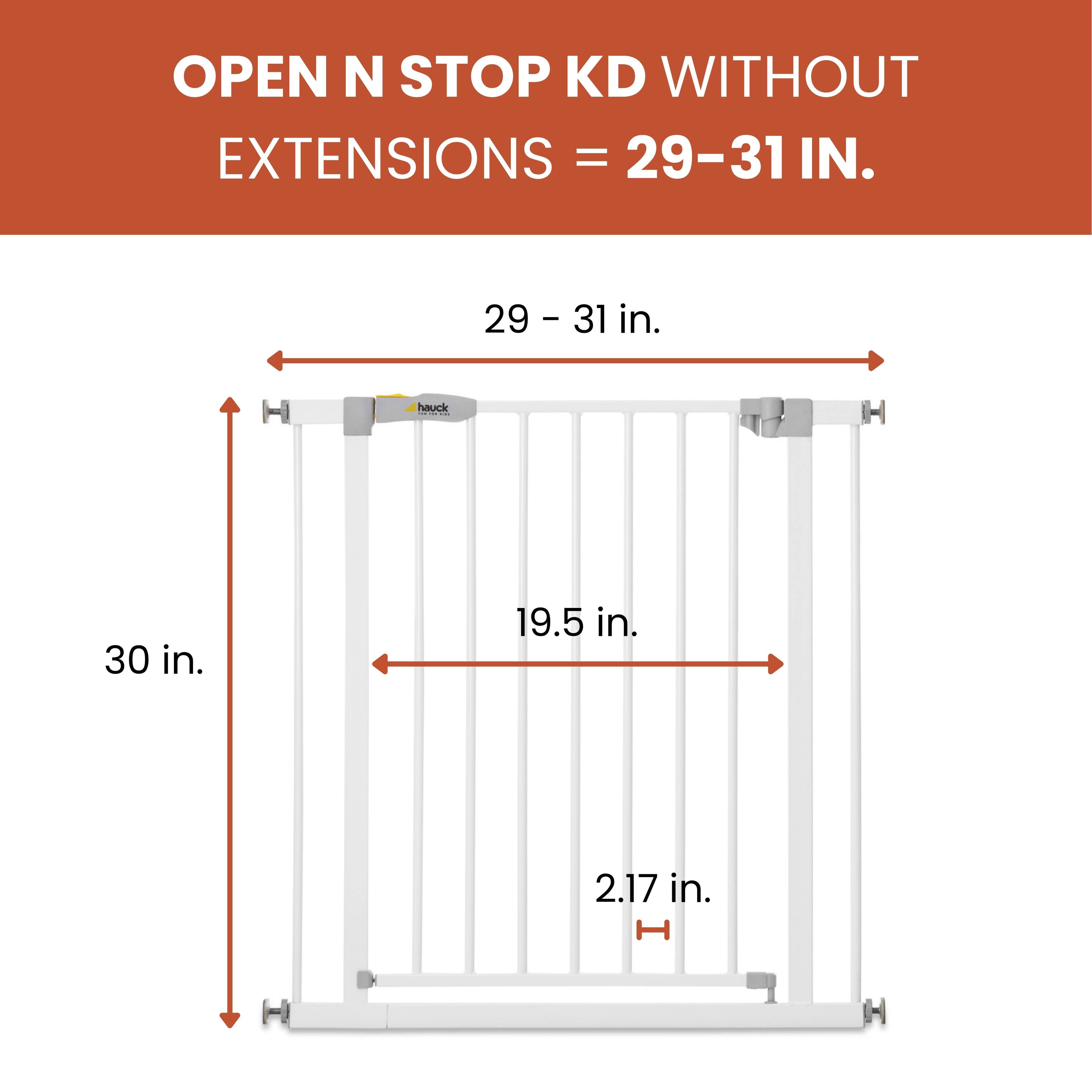 OPEN N STOP KD WITHOUT EXTENSIONS = 29-31 IN.  
29 - 31 in.  
hauck ade  
H 30 in.  
19.5 in.  
2.17 in.