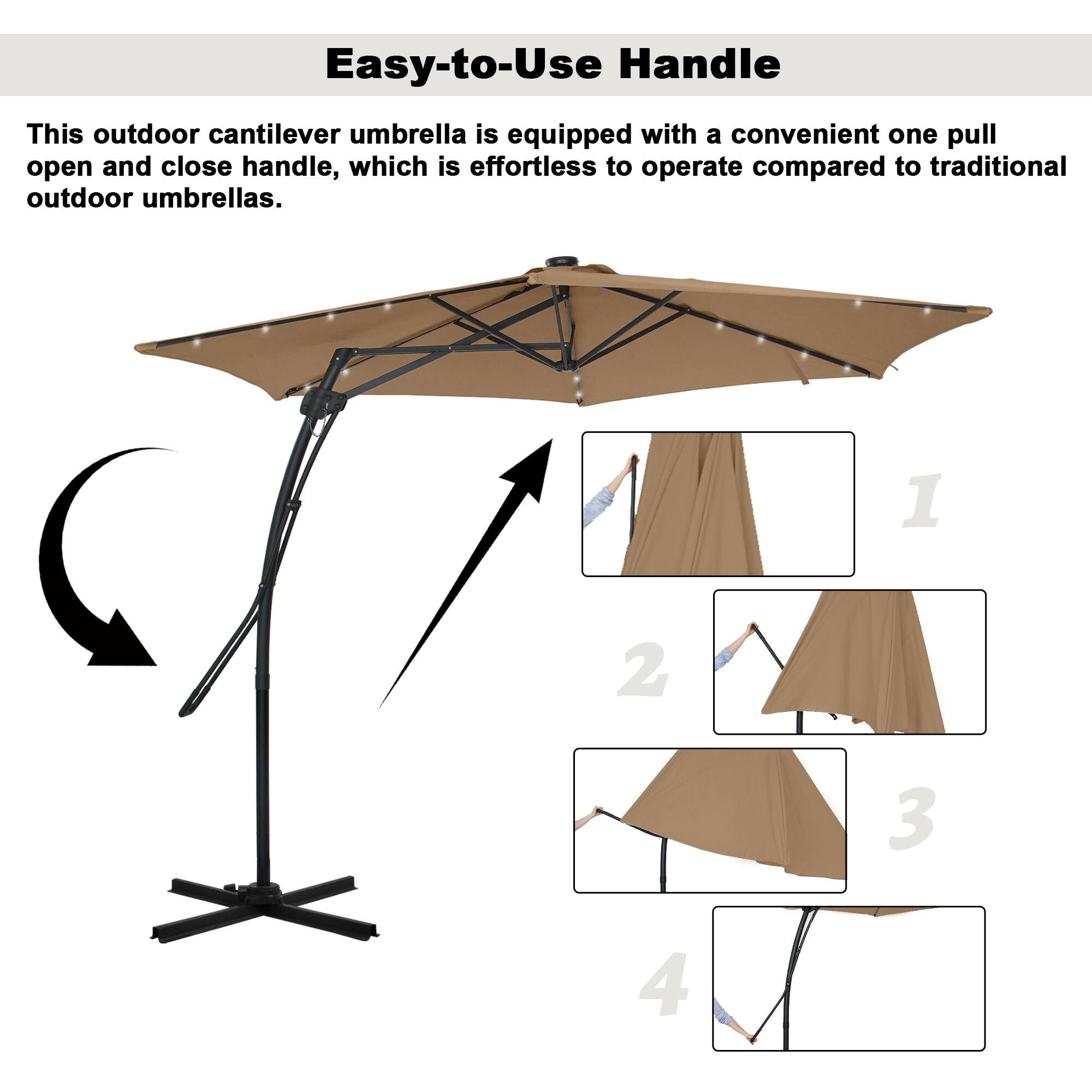 Easy-to-Use Handle

This outdoor cantilever umbrella is equipped with a convenient one pull open and close handle, which is effortless to operate compared to traditional outdoor umbrellas.