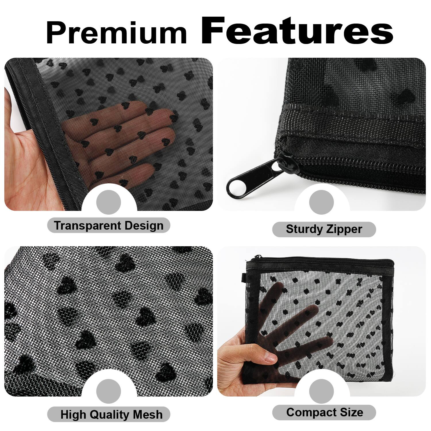 Premium Features

- Transparent Design
- Sturdy Zipper
- High Quality Mesh
- Compact Size