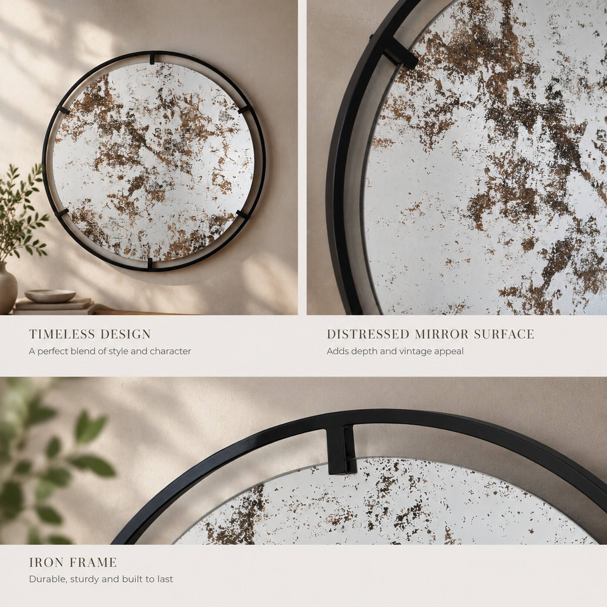 TIMELESS DESIGN  
A perfect blend of style and character

DISTRESSED MIRROR SURFACE  
Adds depth and vintage appeal

IRON FRAME  
Durable, sturdy and built to last