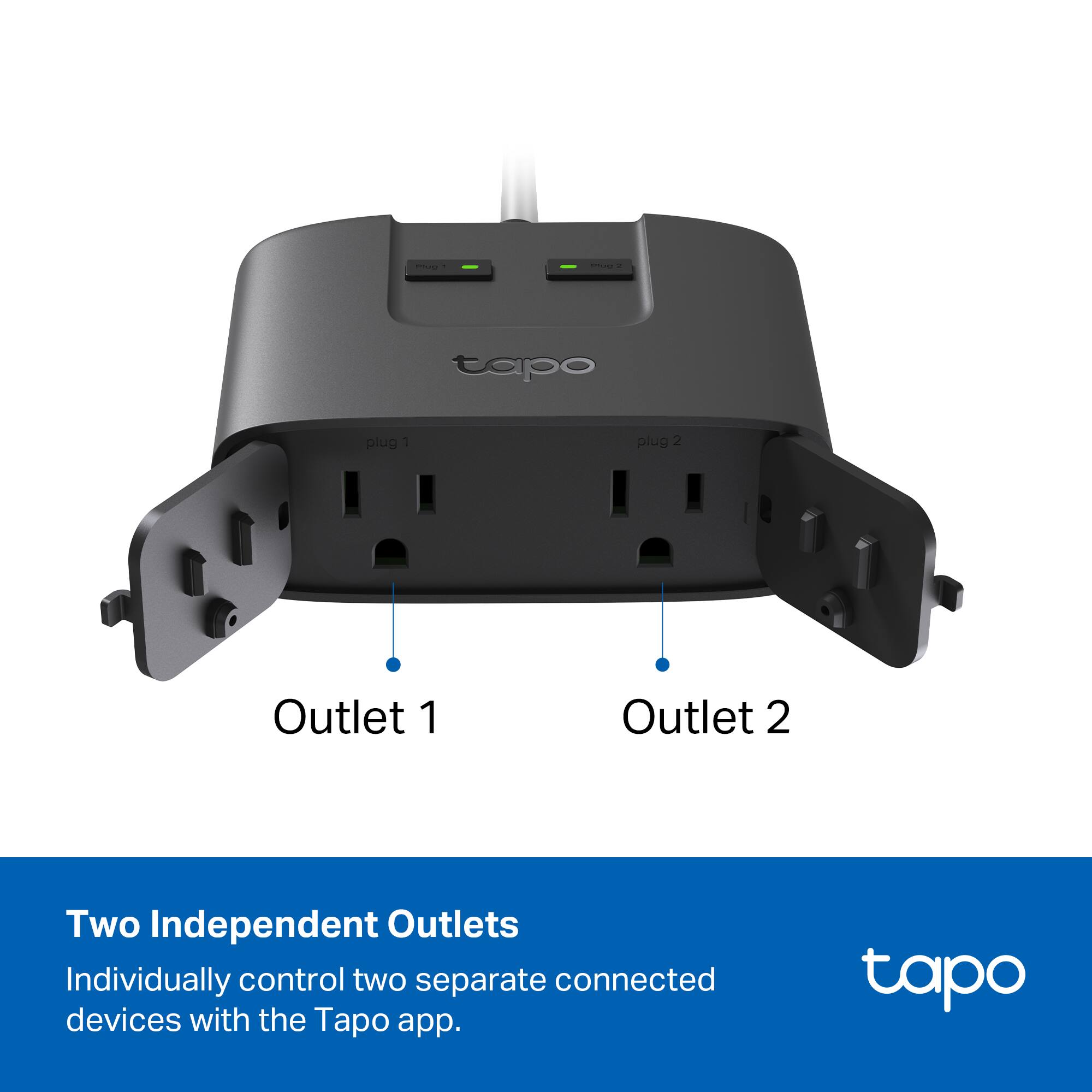 Tapo Plug - Plug 2 Outlet 1 Outlet 2

Two Independent Outlets

Individually control two separate connected devices with the Tapo app.