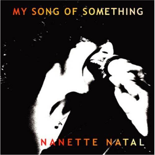 MY SONG OF SOMETHING  
NANETTE NATAL