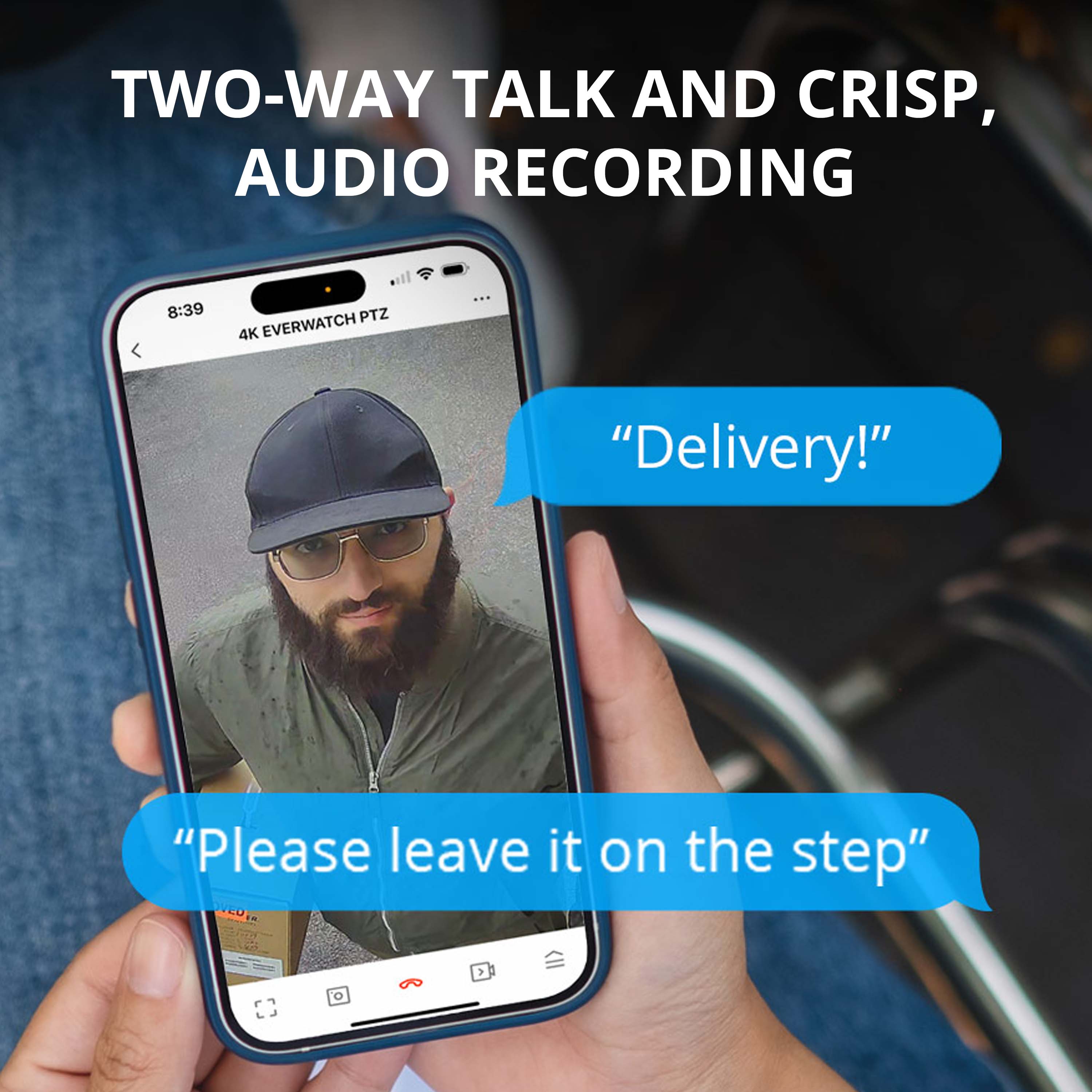 Two-way talk and crisp audio recording.