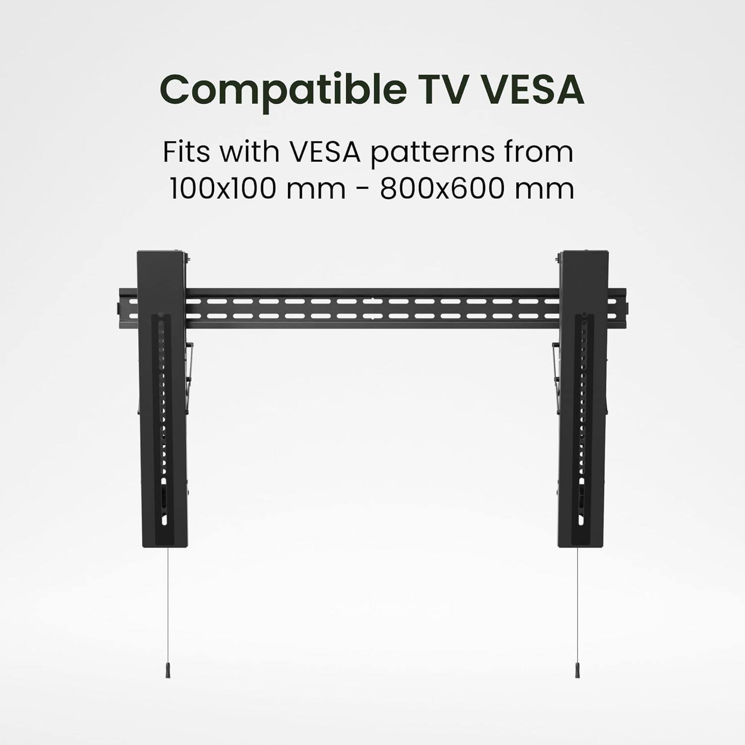 Compatible TV VESA  
Fits with VESA patterns from 100x100 mm - 800x600 mm