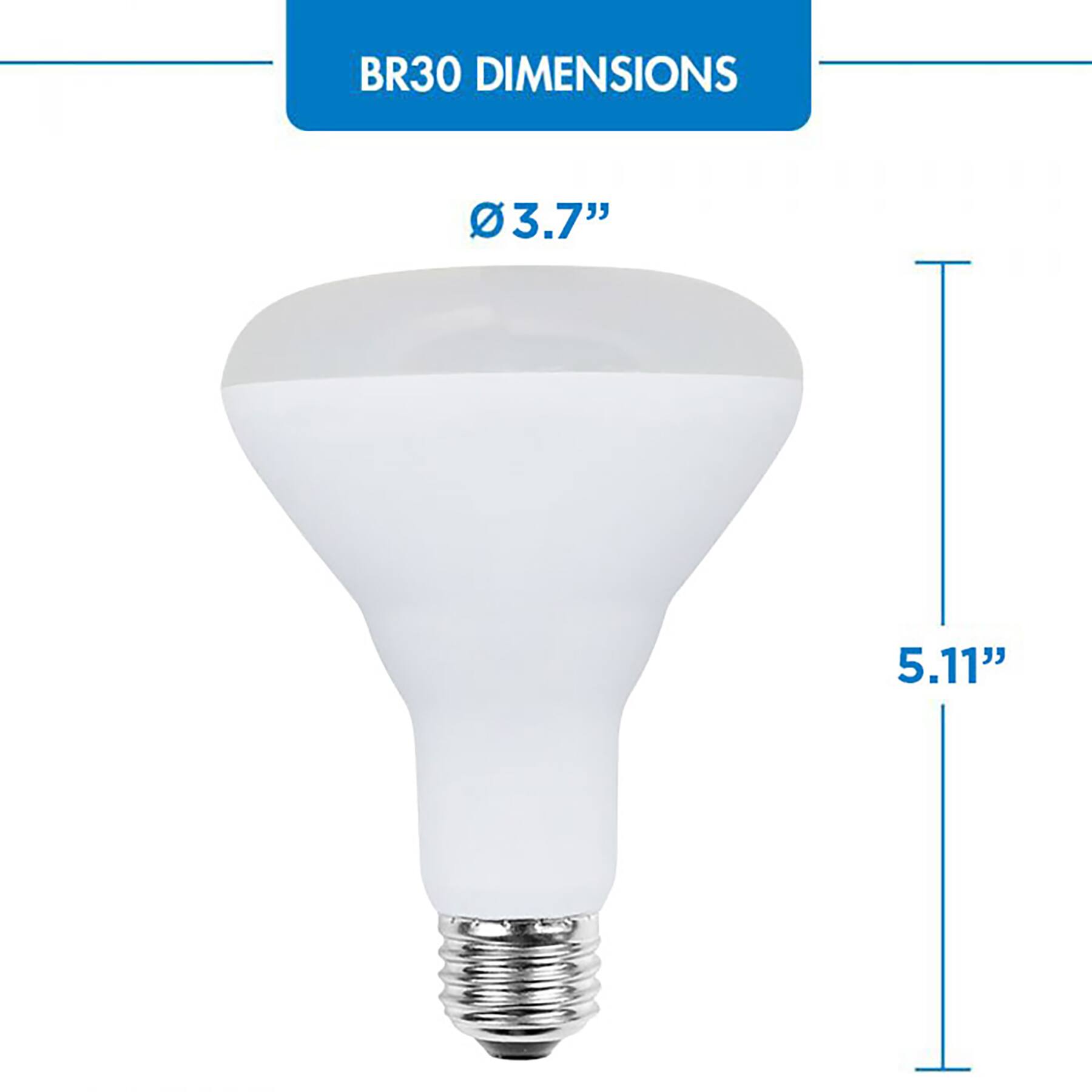 BR30 DIMENSIONS 3.7" 5.11"