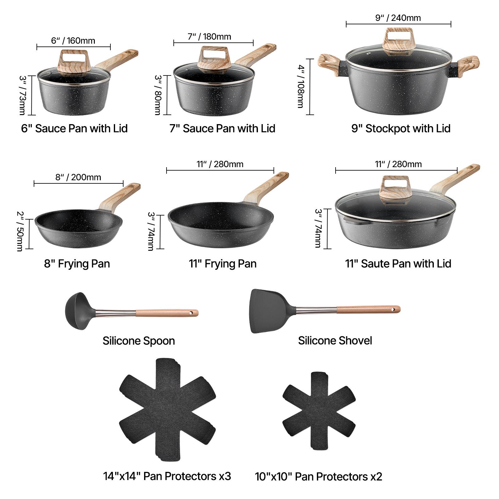 Here is the corrected and grouped text:

**Pans:**
- 6" Sauce Pan with Lid: 6" / 160mm
- 7" Sauce Pan with Lid: 7" / 180mm
- 9" Stockpot with Lid: 9" / 240mm
- 8" Frying Pan: 8" / 200mm
- 11" Frying Pan: 11" / 280mm
- 11" Saute Pan with Lid: 11" / 280mm

**Other Items:**
- 3" / 73mm
- 3" / 74mm
- 2" / 50mm
- Silicone Spoon
- Silicone Shovel
- 14"x14" Pan Protectors x3
- 10"x10" Pan Protectors x2