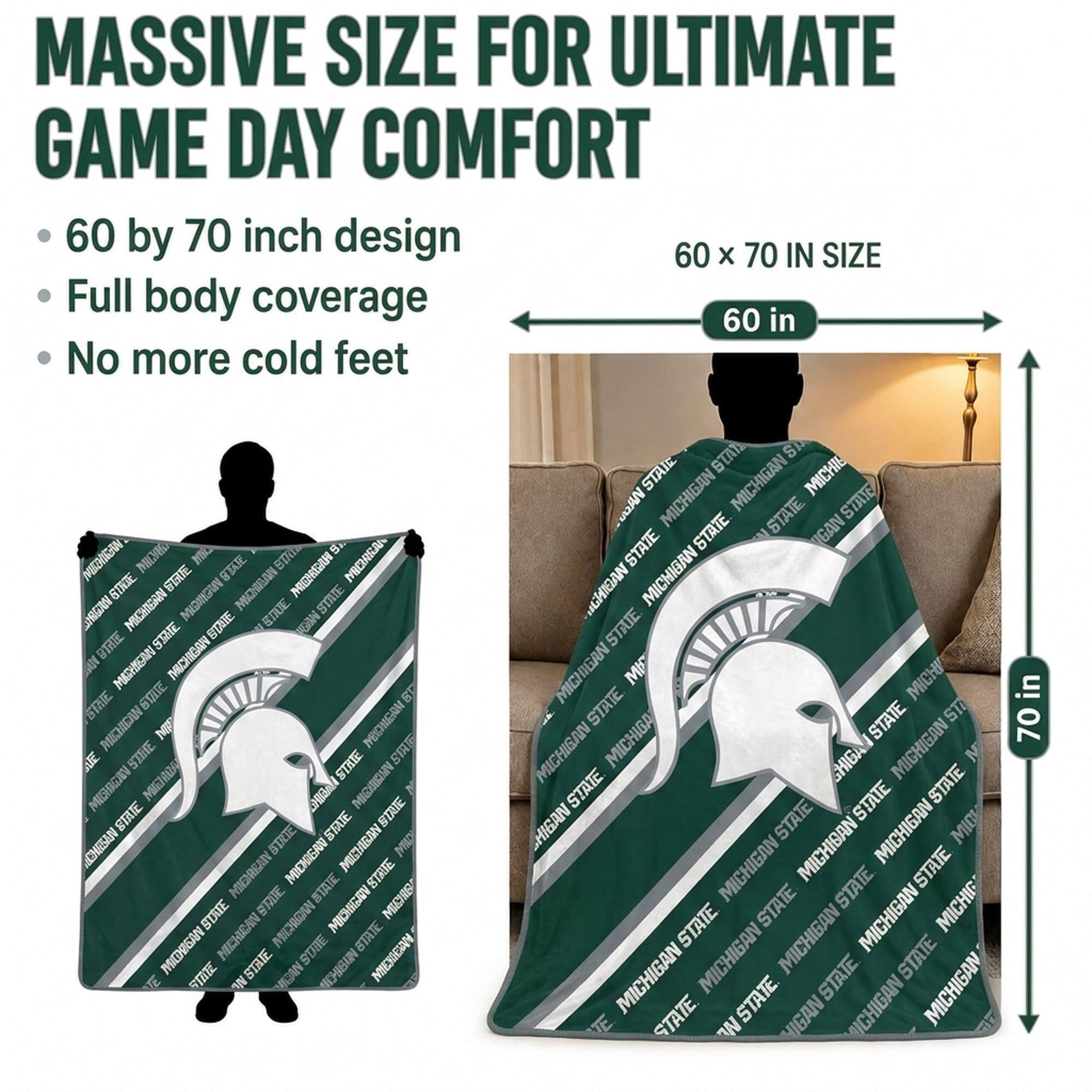 MASSIVE SIZE FOR ULTIMATE GAME DAY COMFORT  
60 by 70 inch design  
Full body coverage  
No more cold feet  

60 x 70 IN SIZE  
60 in  
70 in  

STAT  
STATE  
MICHIGAN STATE  
MICHIGAN STATE  
MICHIGAN STATE  
MICHIGAN STATE  
MICHIGAN STATE  
MICHIGAN STATE  
MICHIGAN STATE  
MICHIGAN STATE  
MICHIGAN STATE  
MICHIGAN STATE  
MICHIGAN STATE  
MICHIGAN STATE  
MICHIGAN STATE  
MICHIGAN STATE  
MICHIGAN STATE  
MICHIGAN STATE  
MICHIGAN STATE  
MICHIGAN STATE  
MICHIGAN STATE  
MICHIGAN STATE  
MICHIGAN STATE  
MICHIGAN STATE  
MICHIGAN STATE  
MICHIGAN STATE  
MICHIGAN STATE  
MICHIGAN STATE  
MICHIGAN STATE  
MICHIGAN STATE  
MICHIGAN STATE  
MICHIGAN STATE  
MICHIGAN STATE  
MICHIGAN STATE  
MICHIGAN STATE  
MICHIGAN STATE