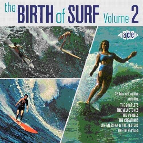 the BIRTH of SURF Volume 2

26 hits and artists including:
THE SCARLETS
THE VELVETONES
THE VY-DELS
THE CREATIONS
JIM MESSINA & THE JESTERS
THE INTREPIDES