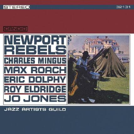 STEREO
32131
CANDID
NEWPORT REBELS
CHARLES MINGUS
MAX ROACH
ERIC DOLPHY
ROY ELDREDGE
JO JONES
JAZZ ARTISTS GUILD