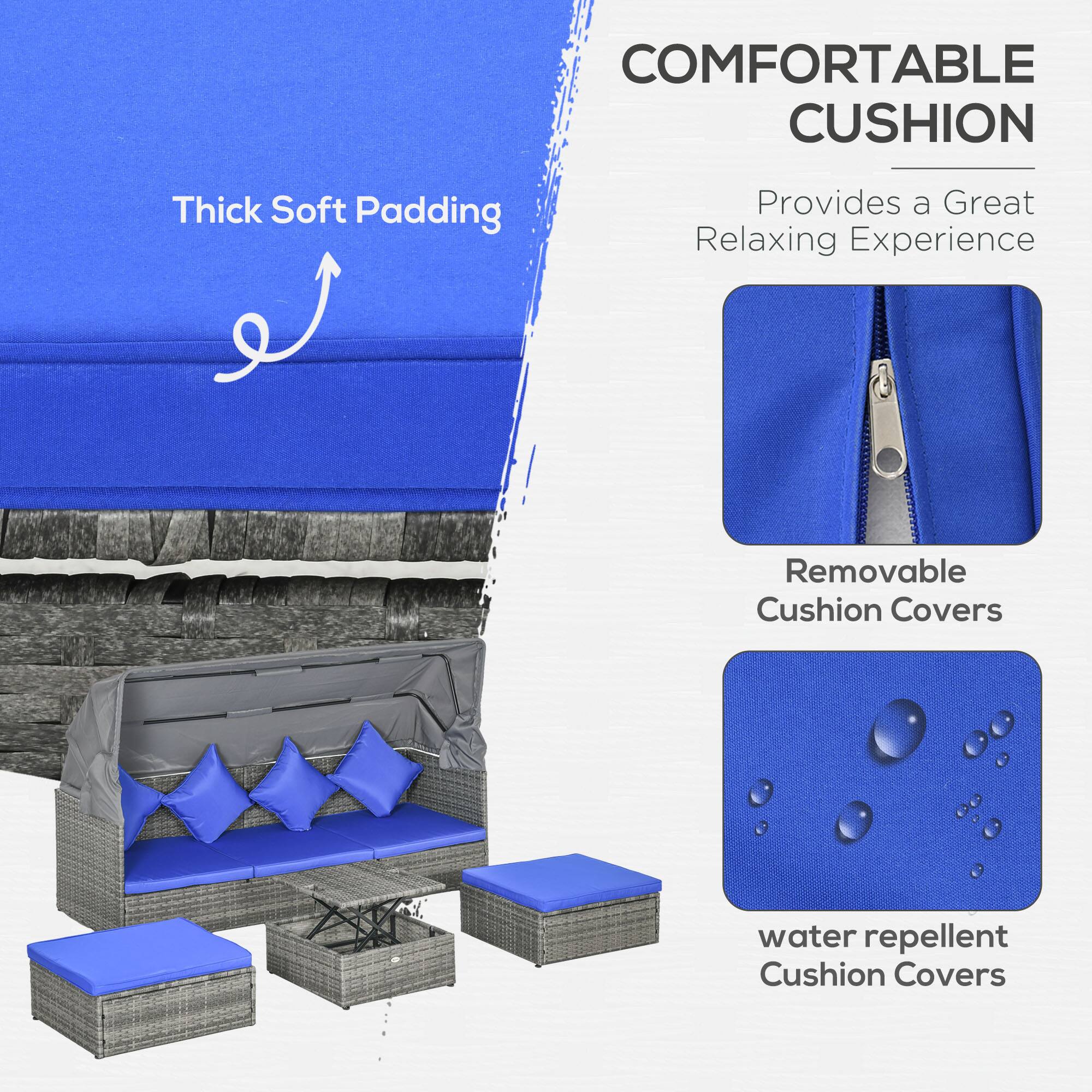 COMFORTABLE CUSHION  
Thick Soft Padding  
Provides a Great Relaxing Experience  
Removable Cushion Covers  
water repellent Cushion Covers