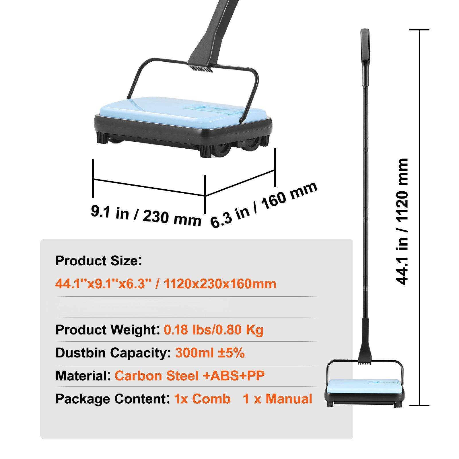 Product Size: 44.1" x 9.1" x 6.3" / 1120x230x160mm

Product Weight: 0.18 lbs / 0.80 Kg

Dustbin Capacity: 300ml ±5%

Material: Carbon Steel + ABS + PP

Package Content: 1x Comb, 1x Manual