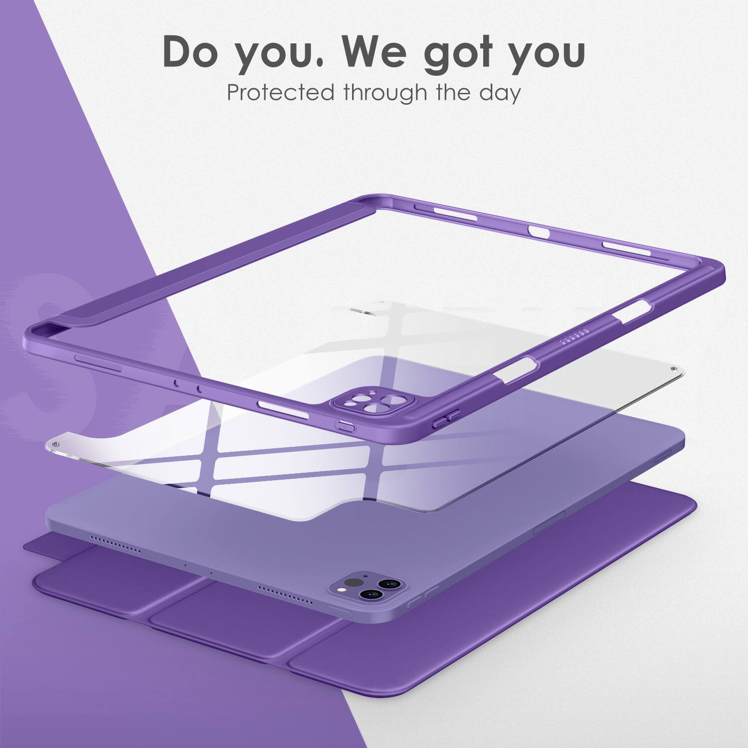 Do you. We got you  
Protected through the day