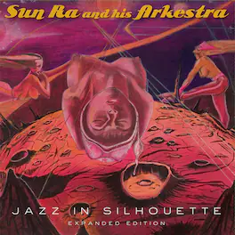 Sun Ra and His Arkestra - Jazz in Silhouette - VINYL LP