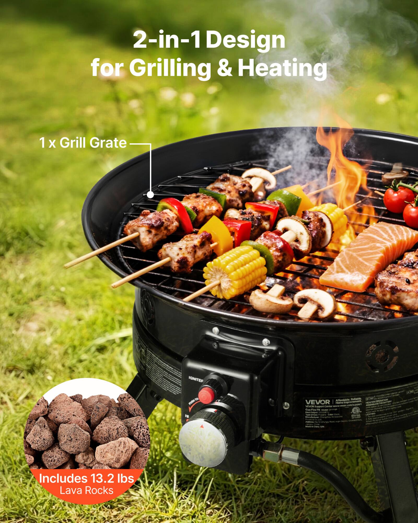 2-in-1 Design for Grilling & Heating

1 x Grill Grate

Includes 13.2 lbs Lava Rocks