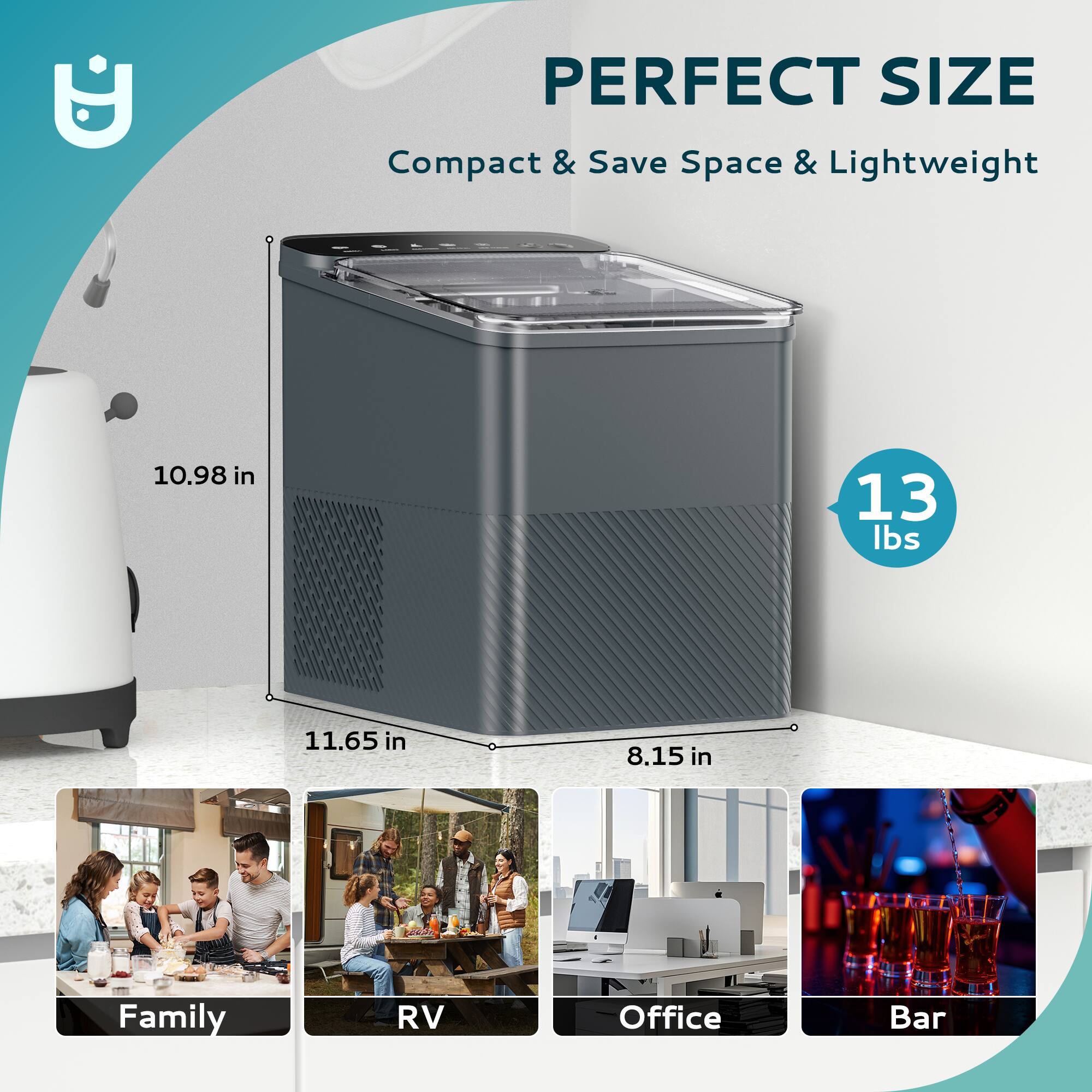 PERFECT SIZE
Compact & Save Space & Lightweight
10.98 in
11.65 in
8.15 in
13 lbs
Family
RV
Office
Bar