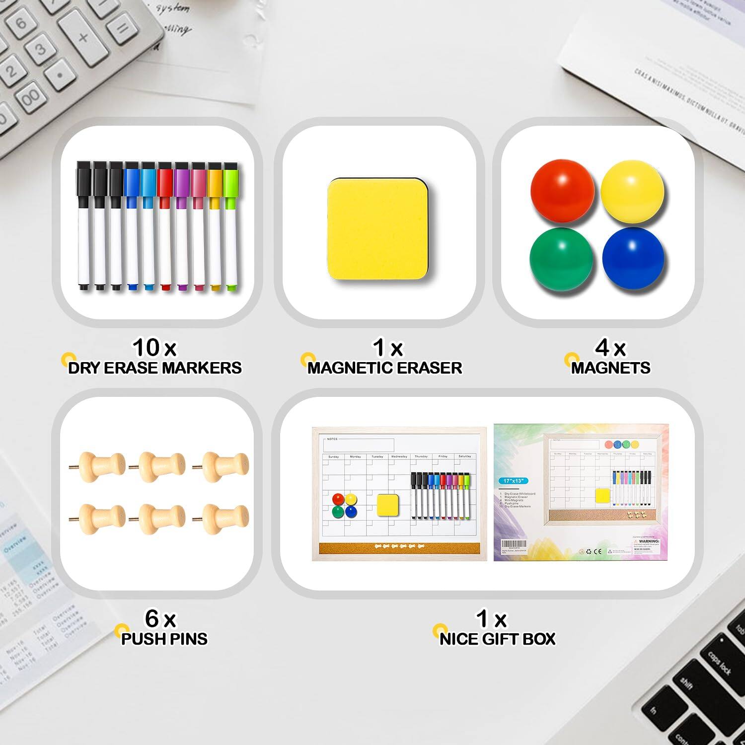 - 10 x DRY ERASE MARKERS
- 1 x MAGNETIC ERASER
- 4 x MAGNETS
- 6 x PUSH PINS
- 1 x NICE GIFT BOX