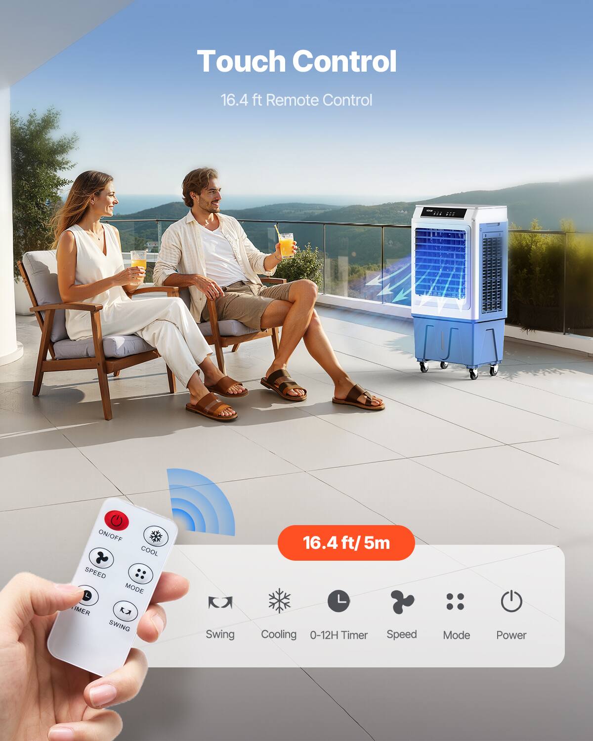 Touch Control  
16.4 ft Remote Control  

ON/OFF  
COOL  
SPEED  
MODE  
TIMER  
SWING  

Swing  
Cooling  
0-12H Timer  
Speed Mode  
Power
