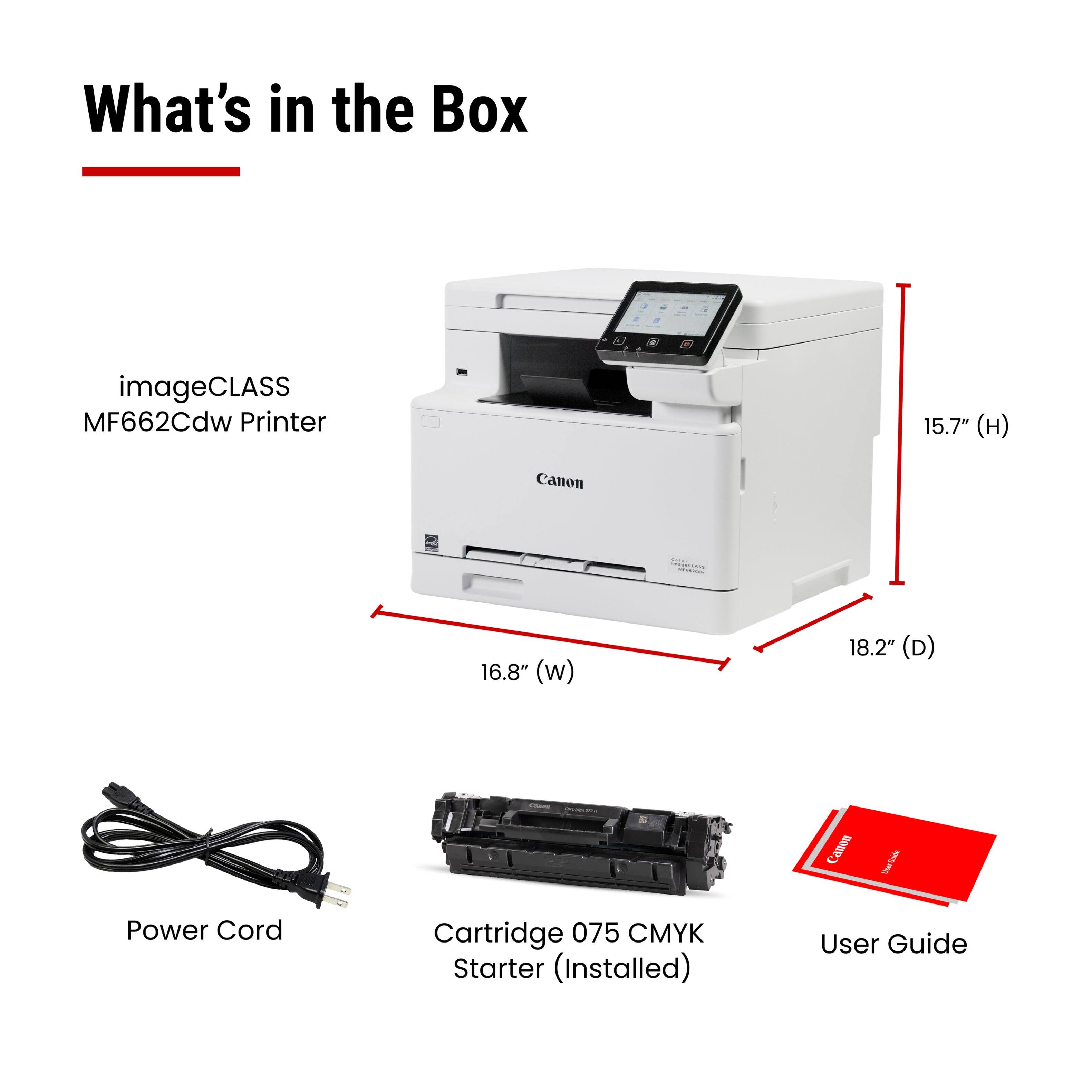What's in the Box:

- imageCLASS MF662Cdw Printer
  - 15.7" (H)
  - 16.8" (W)
  - 18.2" (D)

- Power Cord

- Cartridge 075 CMYK Starter (Installed)

- User Guide