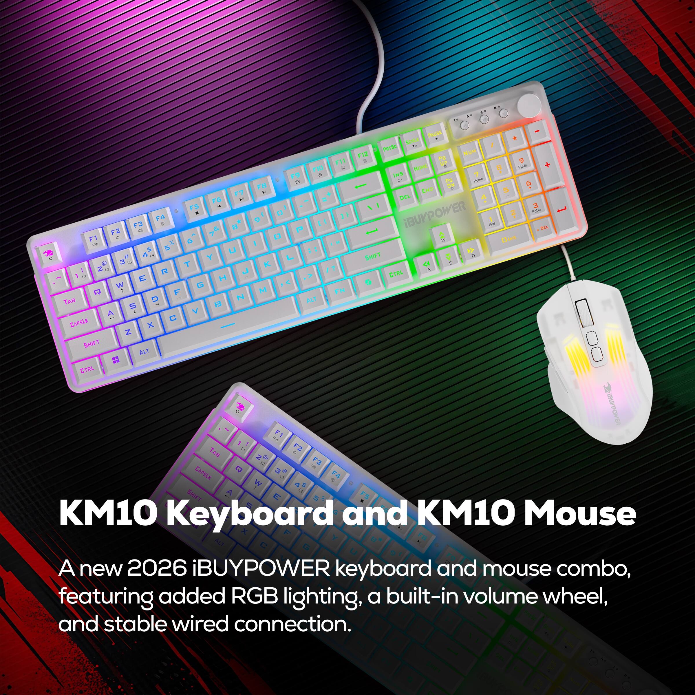 KM10 Keyboard and KM10 Mouse

A new 2026 iBUYPOWER keyboard and mouse combo, featuring added RGB lighting, a built-in volume wheel, and stable wired connection.