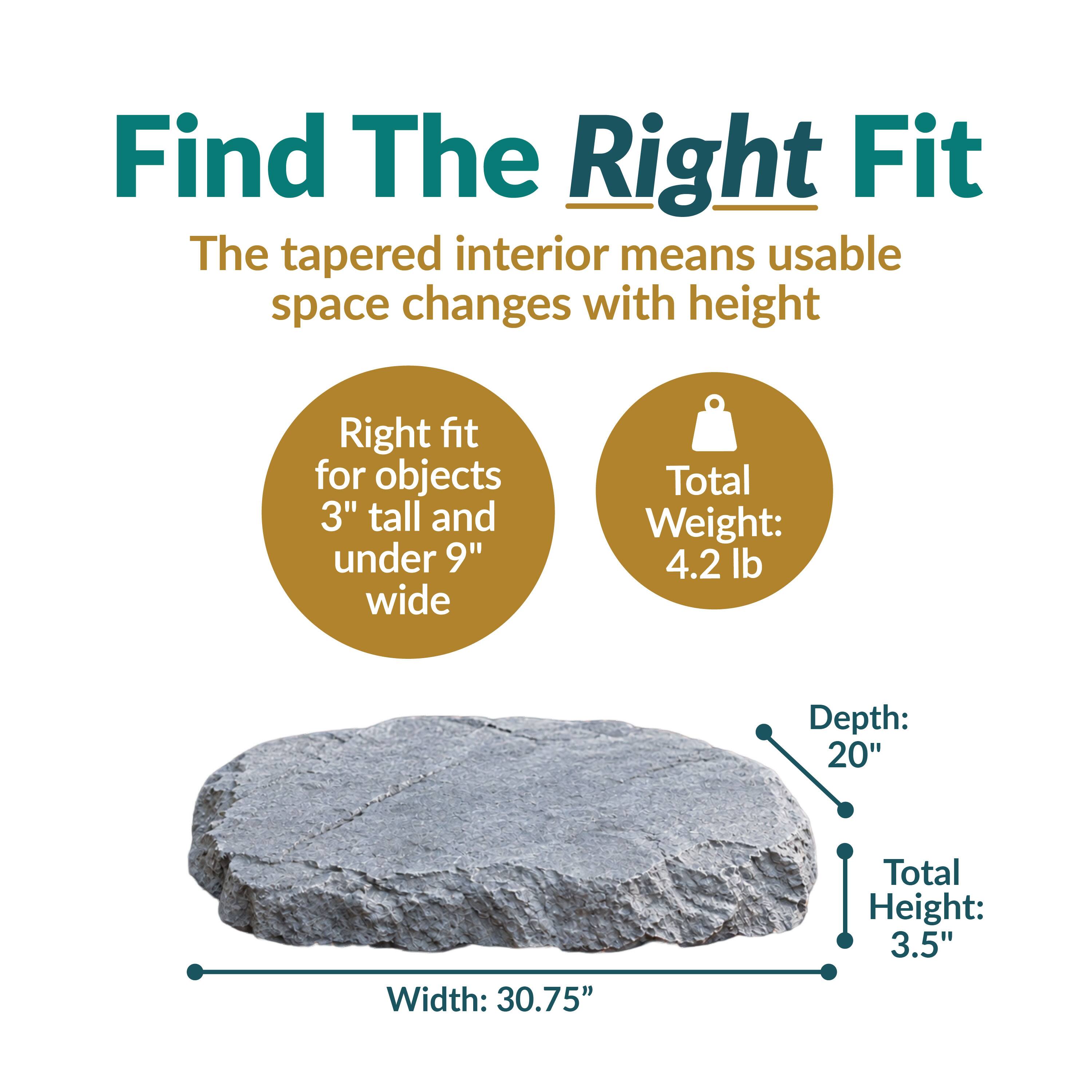 Find The Right Fit  
The tapered interior means usable space changes with height  

Right fit for objects 3" tall and under 9" wide  

Total Weight: 4.2 lb  
Depth: 20"  
Width: 30.75"  
Total Height: 3.5"