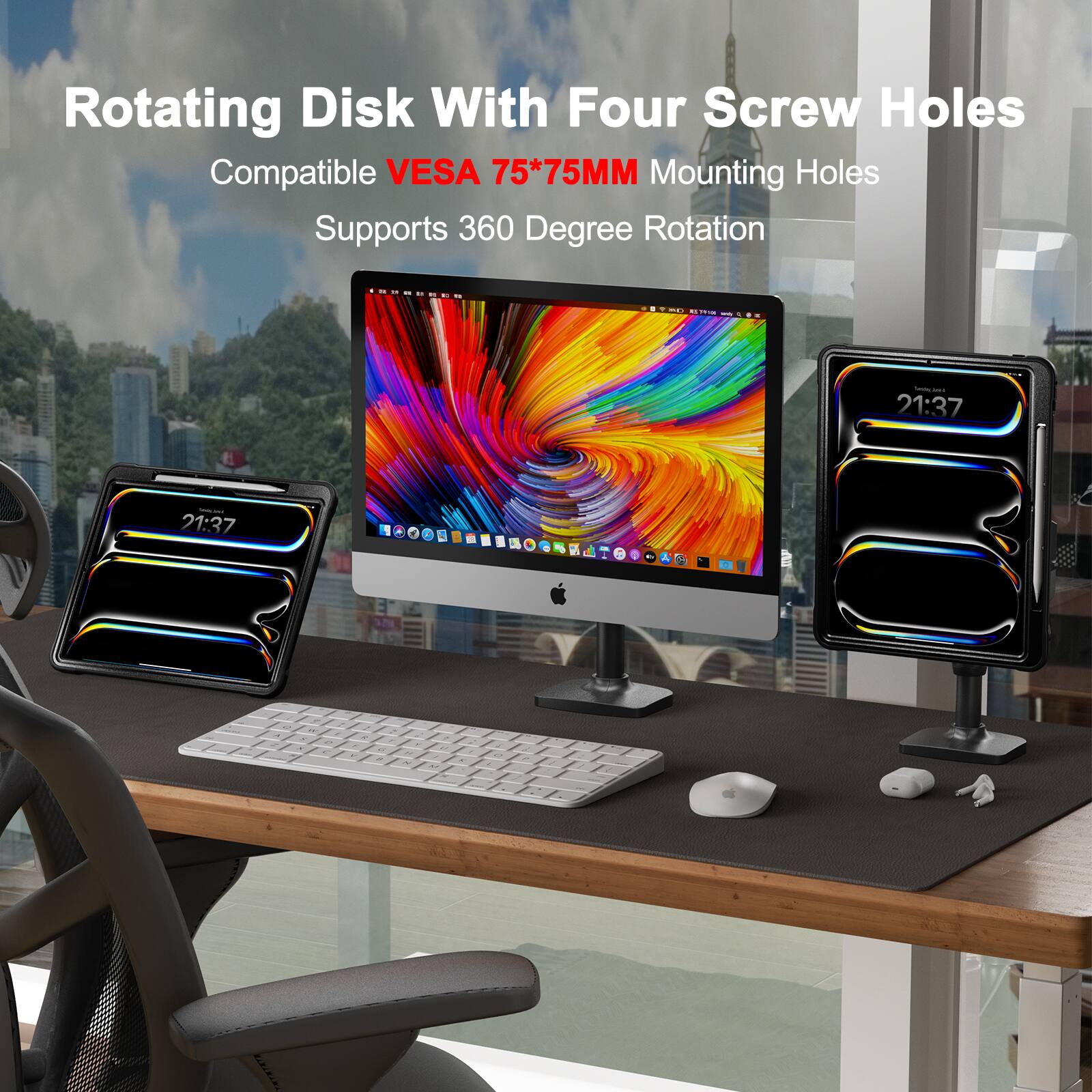 Rotating Disk With Four Screw Holes  
Compatible VESA 75*75MM Mounting Holes  
Supports 360 Degree Rotation
