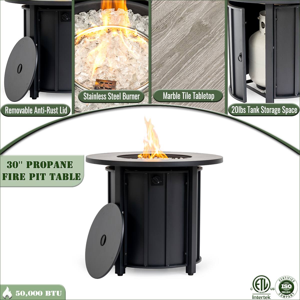 - Removable Anti-Rust Lid
- Stainless Steel Burner
- Marble Tile Tabletop
- 20lbs Tank Storage Space
- 30" Propane Fire Pit Table
- 50,000 BTU
- Certified ETL
- Intertek
- ISO