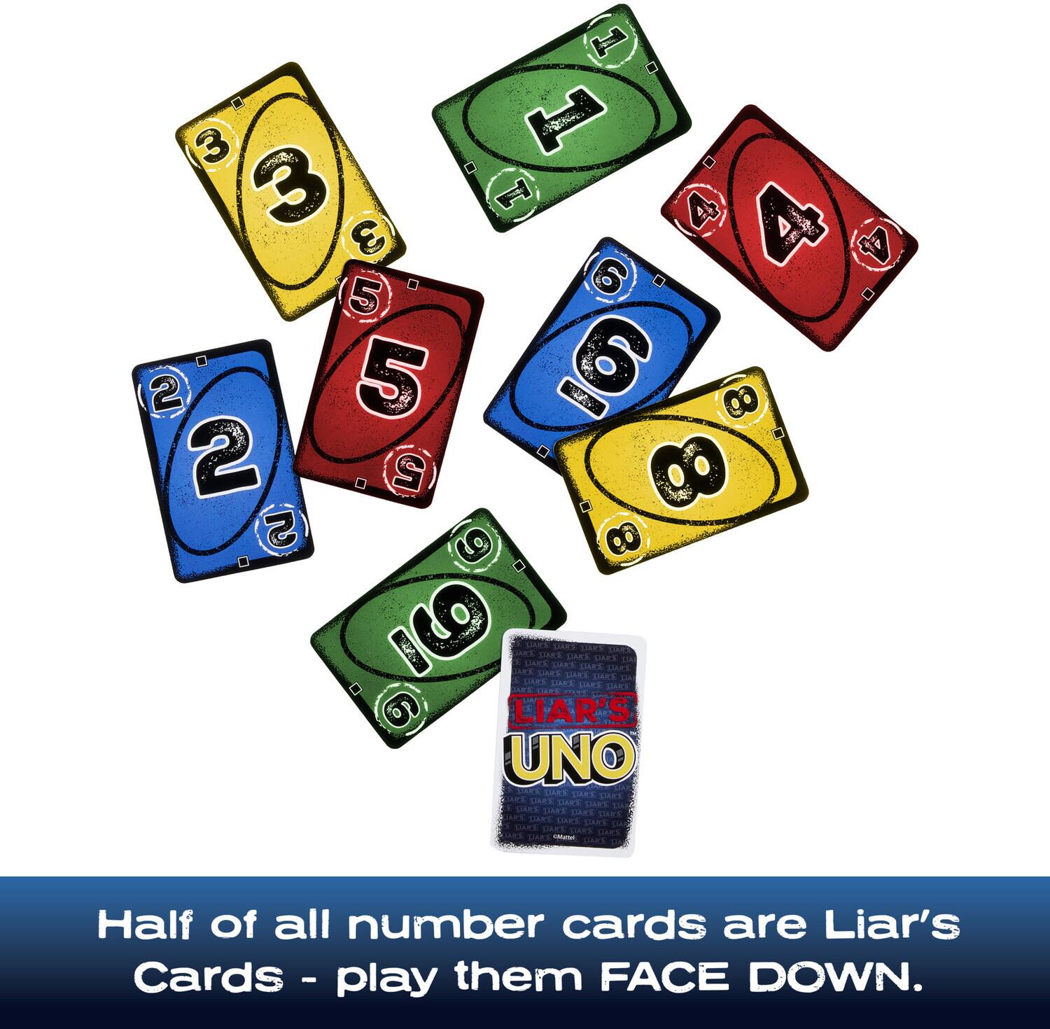 1 - 3 1 na KN  
3 1 3 5 6 2 5 6 - 2 .  
5 8 2 9 8 .  
9 LIAR'S UNO  

Half of all number cards are Liar's Cards - play them FACE DOWN.