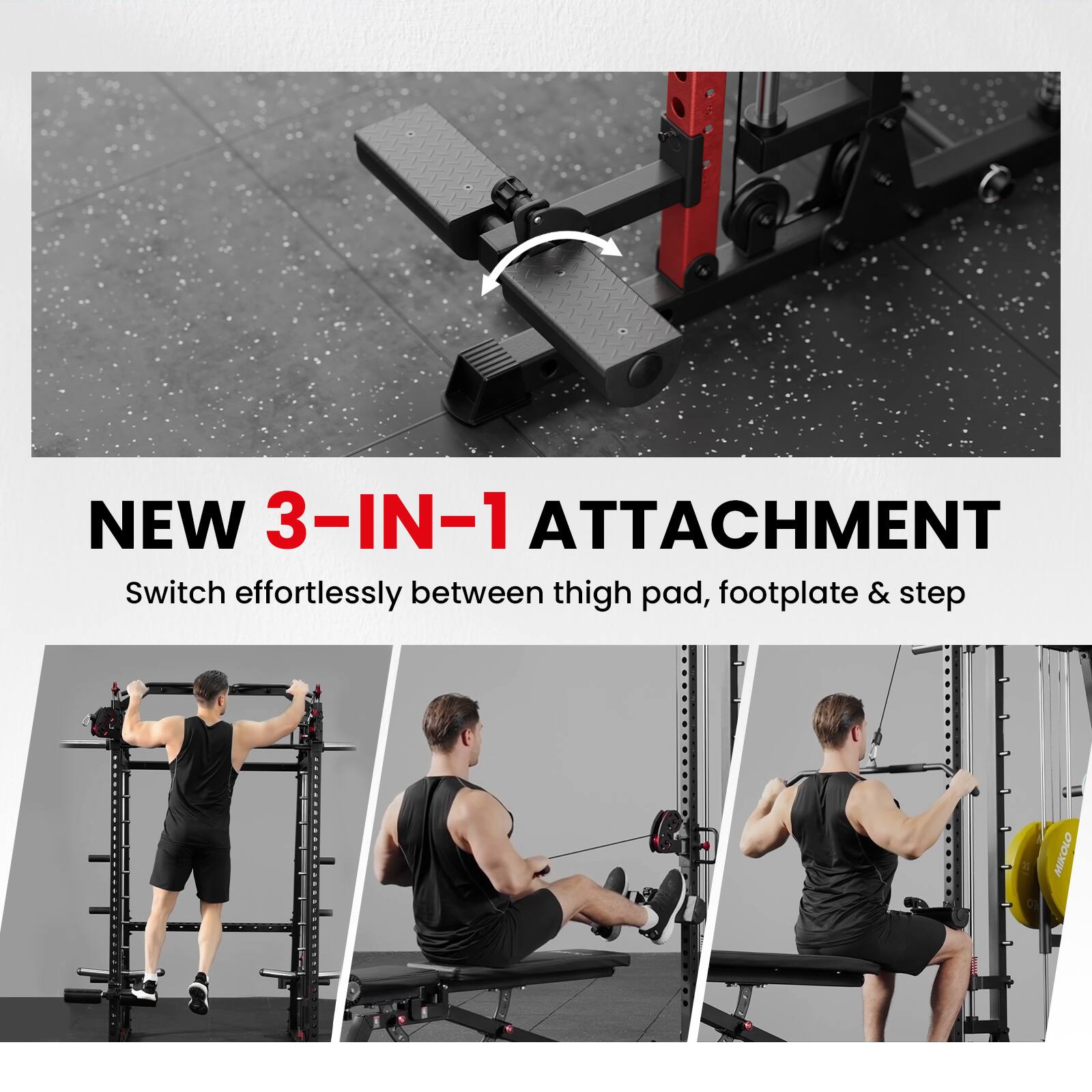 NEW 3-IN-1 ATTACHMENT  
Switch effortlessly between thigh pad, footplate & step