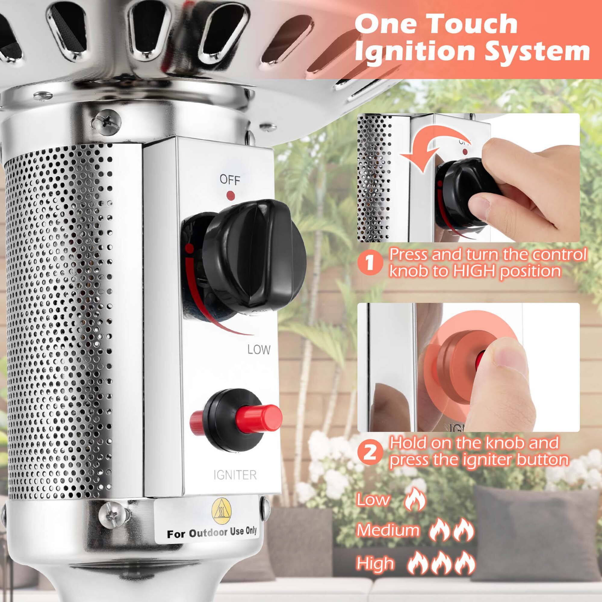 One Touch Ignition System

1. Press and turn the control knob to HIGH position

2. Hold on the knob and press the igniter button

For Outdoor Use Only

Low  
Medium  
High