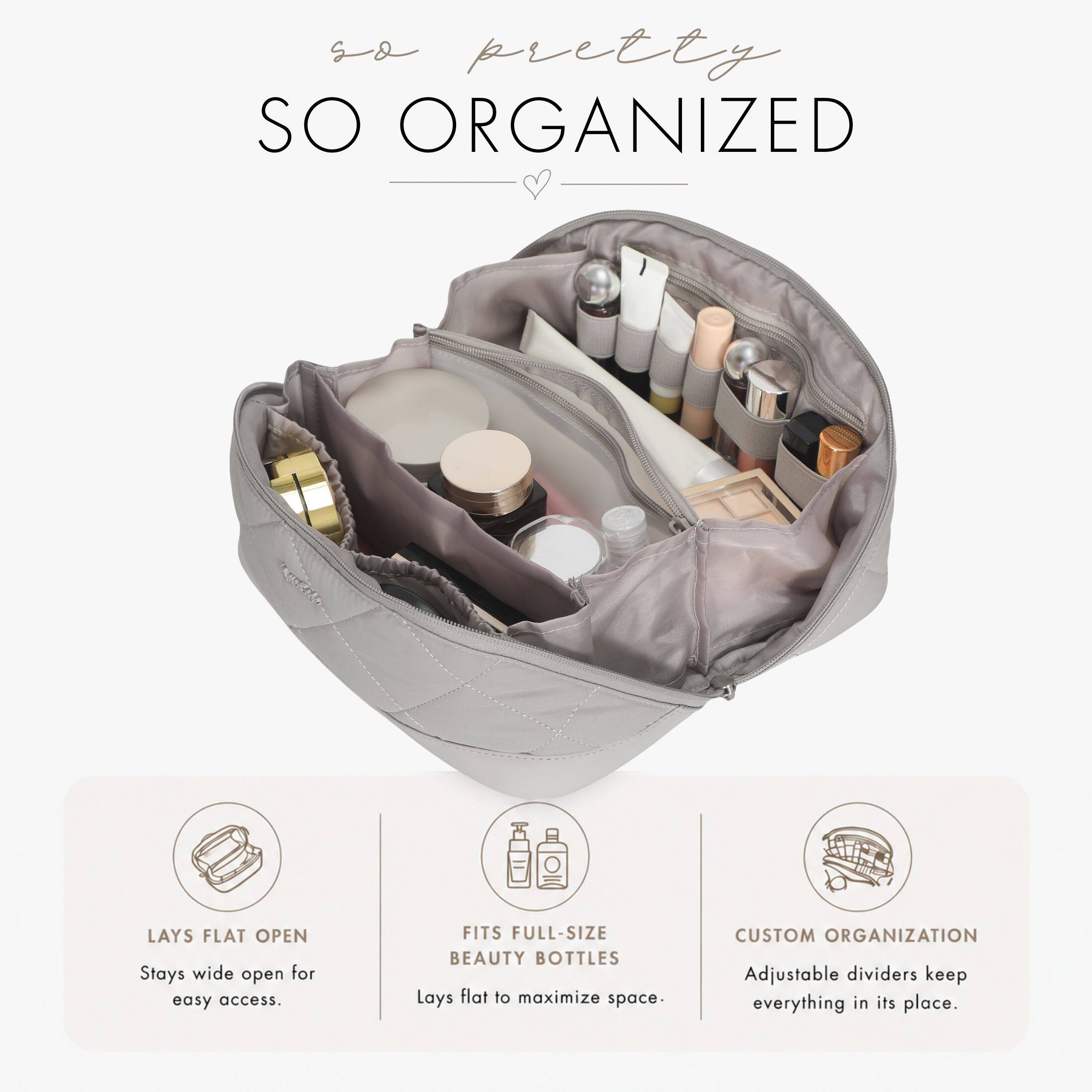 so pretty  
SO ORGANIZED

LAYS FLAT OPEN  
Stays wide open for easy access.

FITS FULL-SIZE BEAUTY BOTTLES  
Lays flat to maximize space.

CUSTOM ORGANIZATION  
Adjustable dividers keep everything in its place.